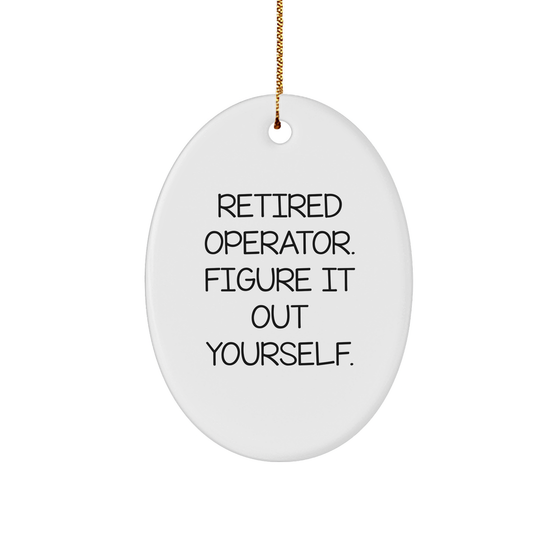 Operator Gifts from Friends - Retired Operator Figure It Out Yourself Oval Ornament with Gold Tone String for Christmas - Image 1