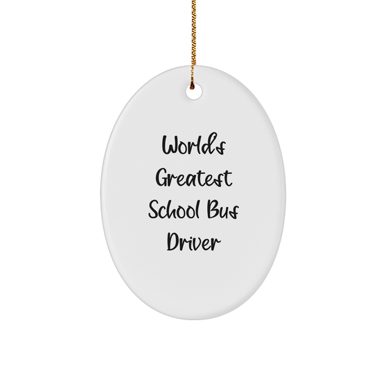 Funny Gifts from Men for School Bus Driver, World's Greatest Oval Ornament, Christmas Unique Gifts for School Bus Driver - Image 1