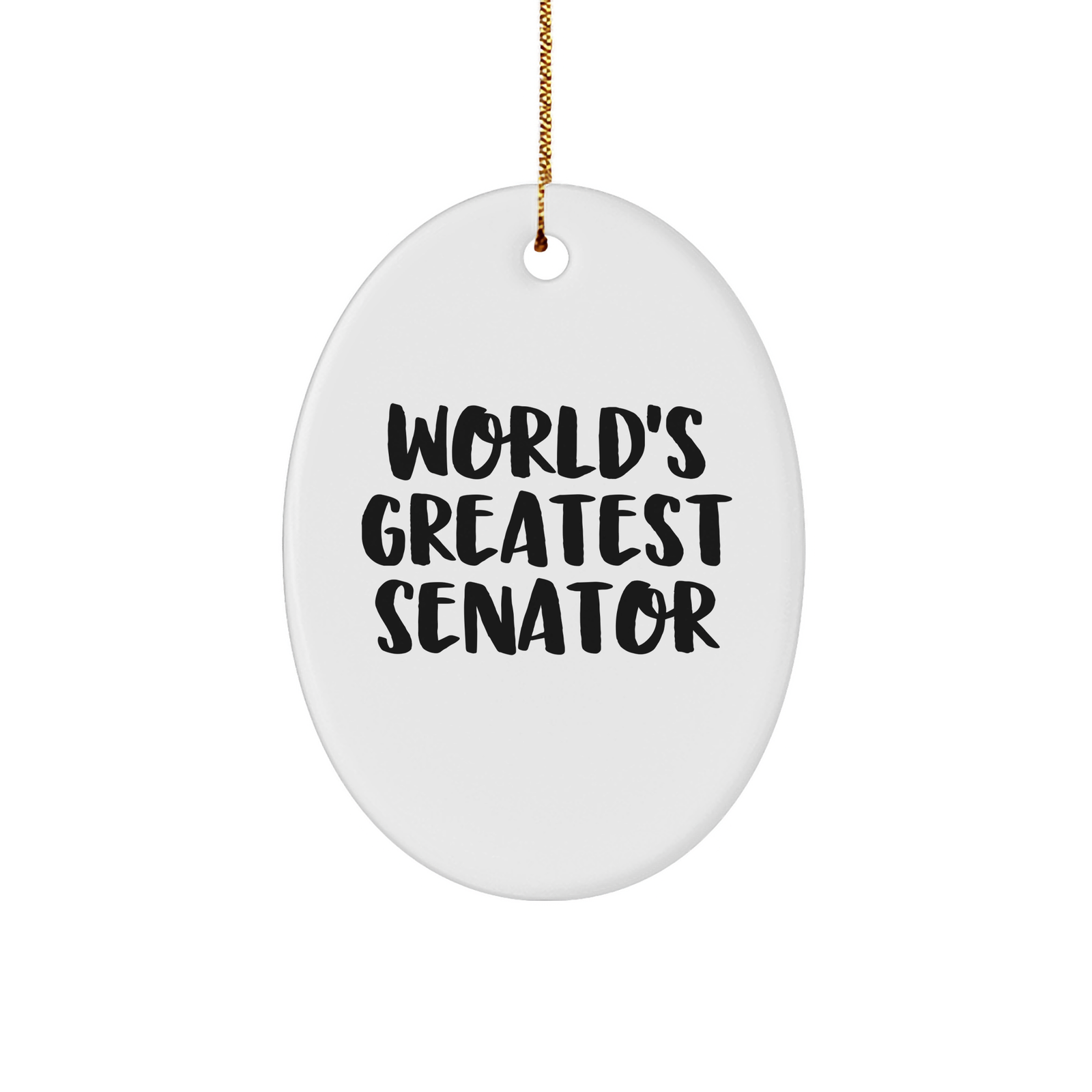 Senator Gifts from World's Greatest Funny Quotes Oval Ornament for Christmas Unique Gifts for Senator - Image 1