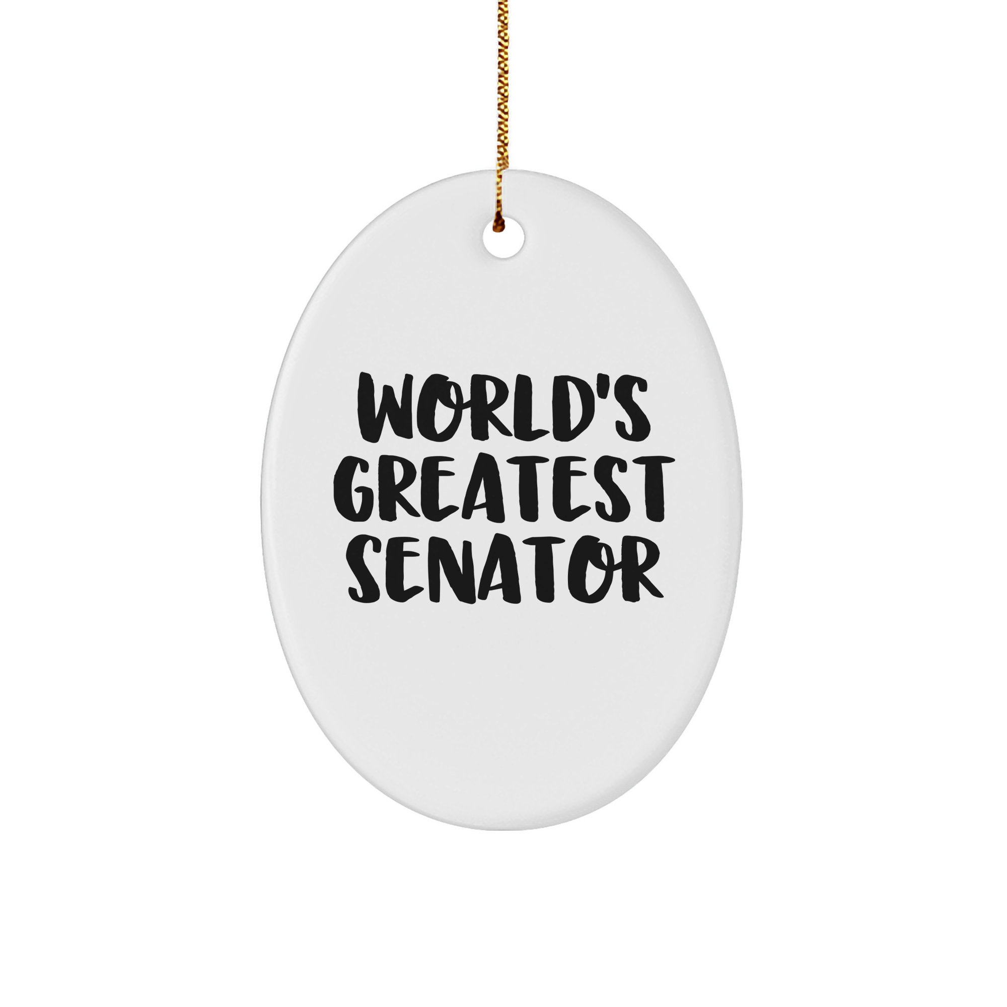 Senator Gifts from World's Greatest Funny Quotes Oval Ornament for Christmas Unique Gifts for Senator - Image 1