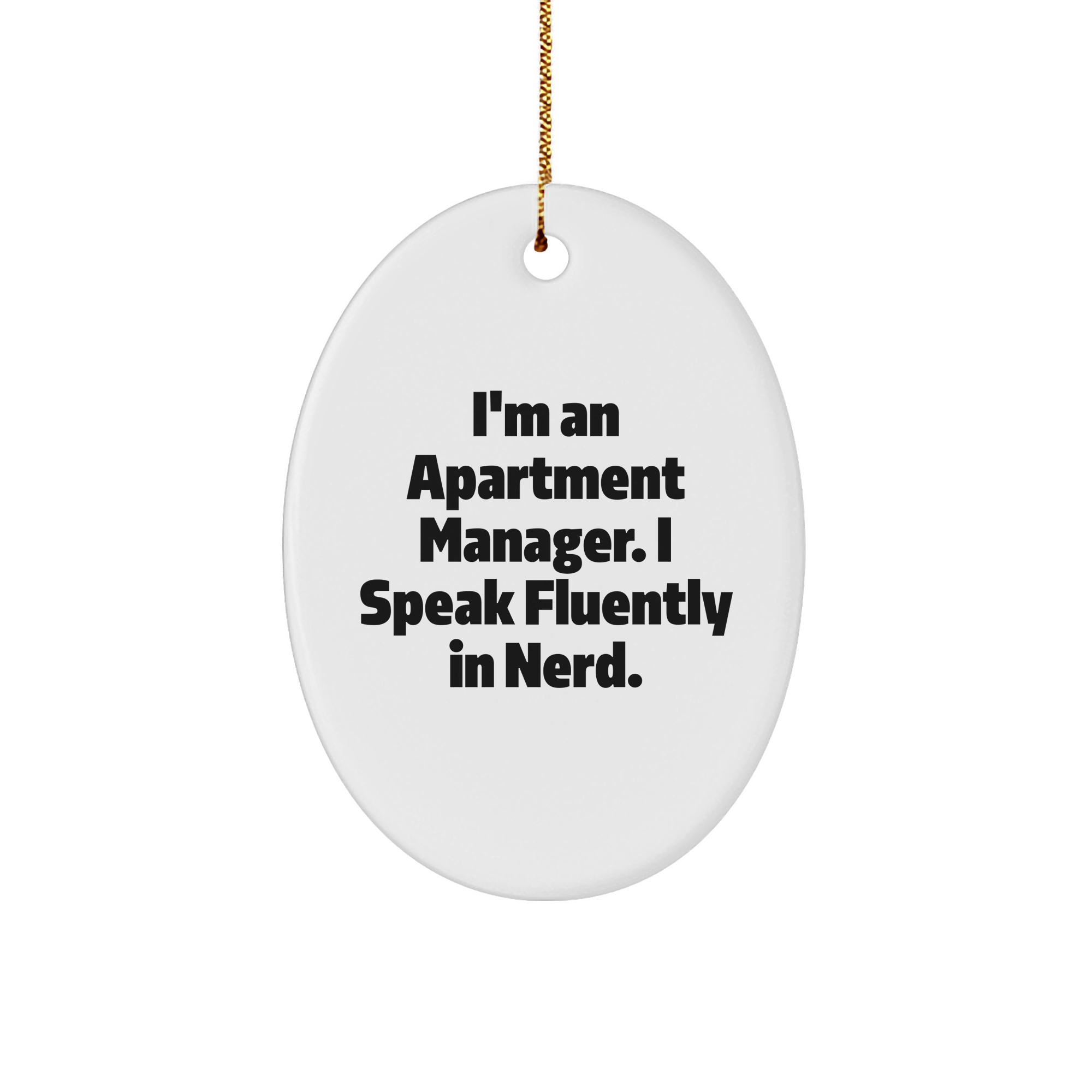 Funny Apartment Manager Gifts from Friends for Christmas - Oval Ornament, 'I'm An Apartment Manager. I Speak Fluently In genius.' - Image 1