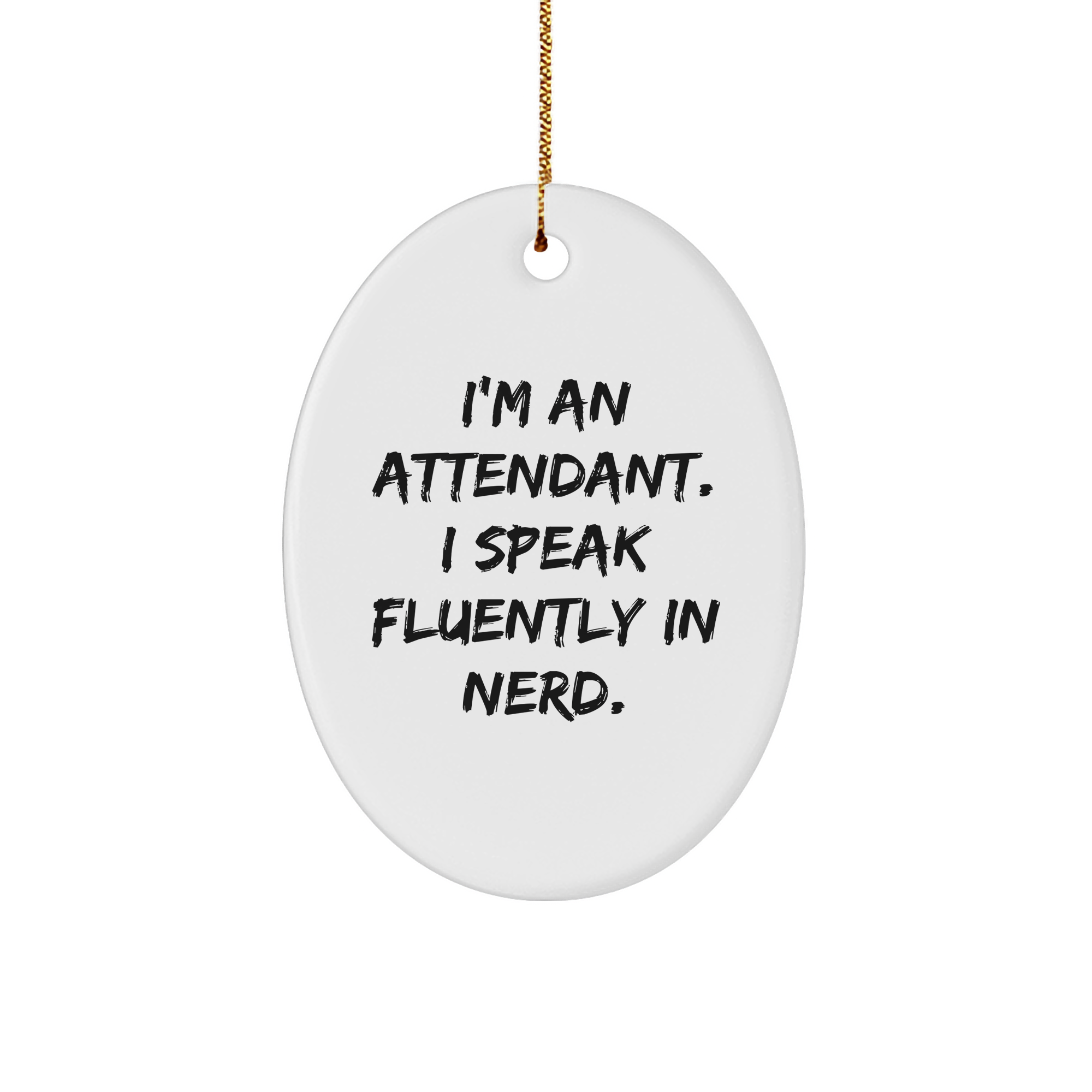 Gifts from Friends to Attendants - 'I'm An Attendant. I Speak Fluently In genius.' Oval Ornament, White, Christmas - Image 1
