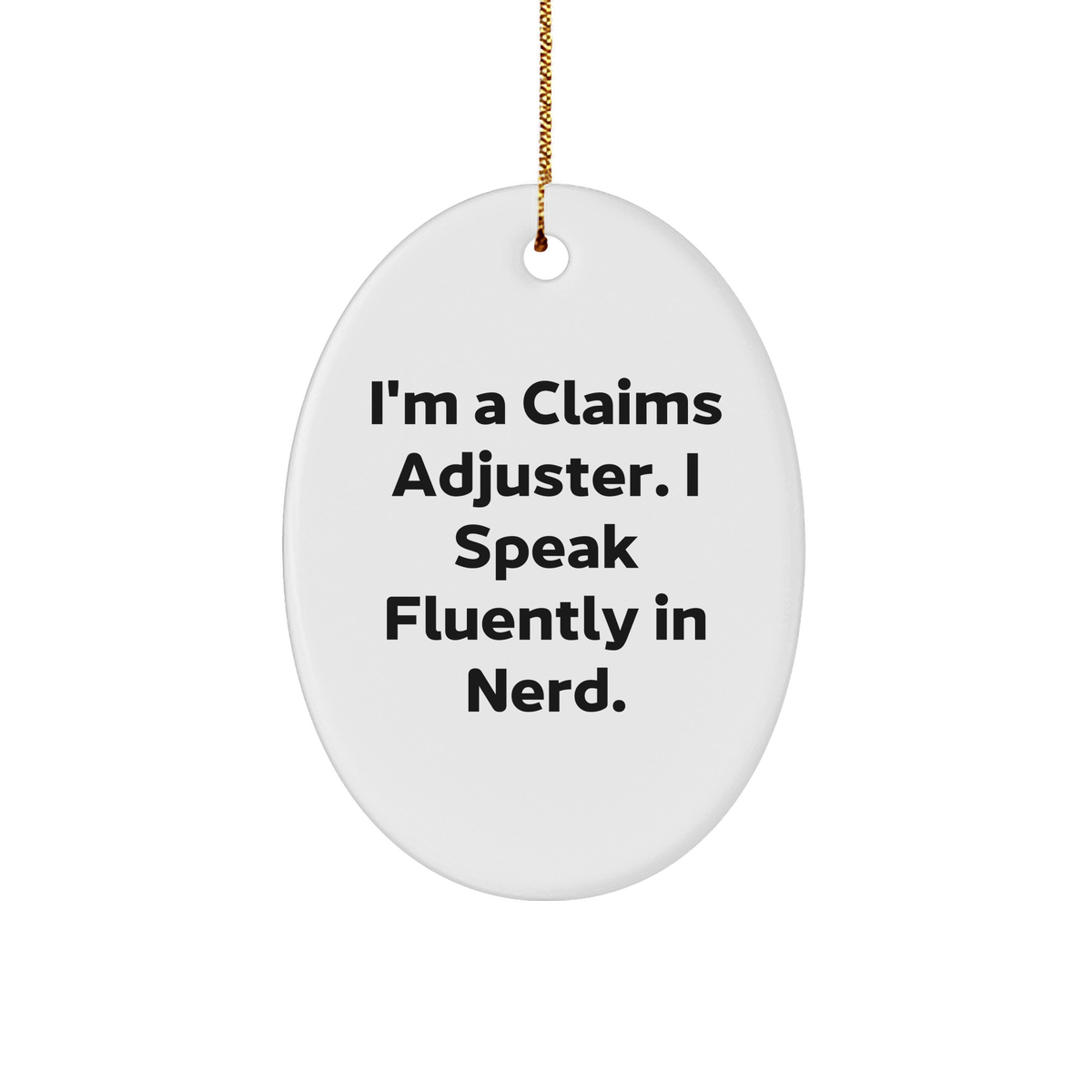 Claims Adjuster Gifts from Friends - Oval Ornament with &#39;I&#39;m A Claims Adjuster. I Speak Fluently In genius.&#39; Quote for Christmas - Image 1
