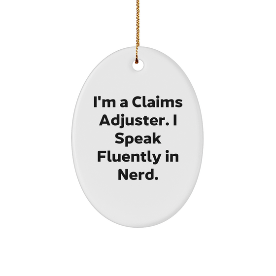Claims Adjuster Gifts from Friends - Oval Ornament with 'I'm A Claims Adjuster. I Speak Fluently In genius.' Quote for Christmas - Image 1
