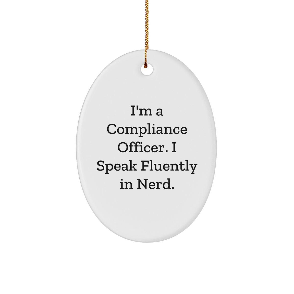 Compliance Officer Gifts - &#39;I&#39;m A Compliance Officer. I Speak Fluently In genius.&#39; Oval Ornament, Funny Christmas Unique Gift for Compliance Officer, Gifts from Friends to Coworkers - Image 1