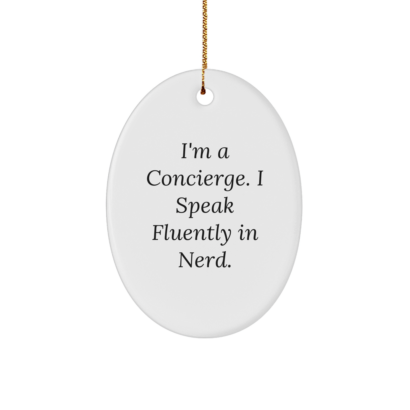 Gifts from Friends for Concierge - Oval Ornament with Funny Quote 'I'm A Concierge. I Speak Fluently In genius.' - Christmas Unique Gifts - Image 1