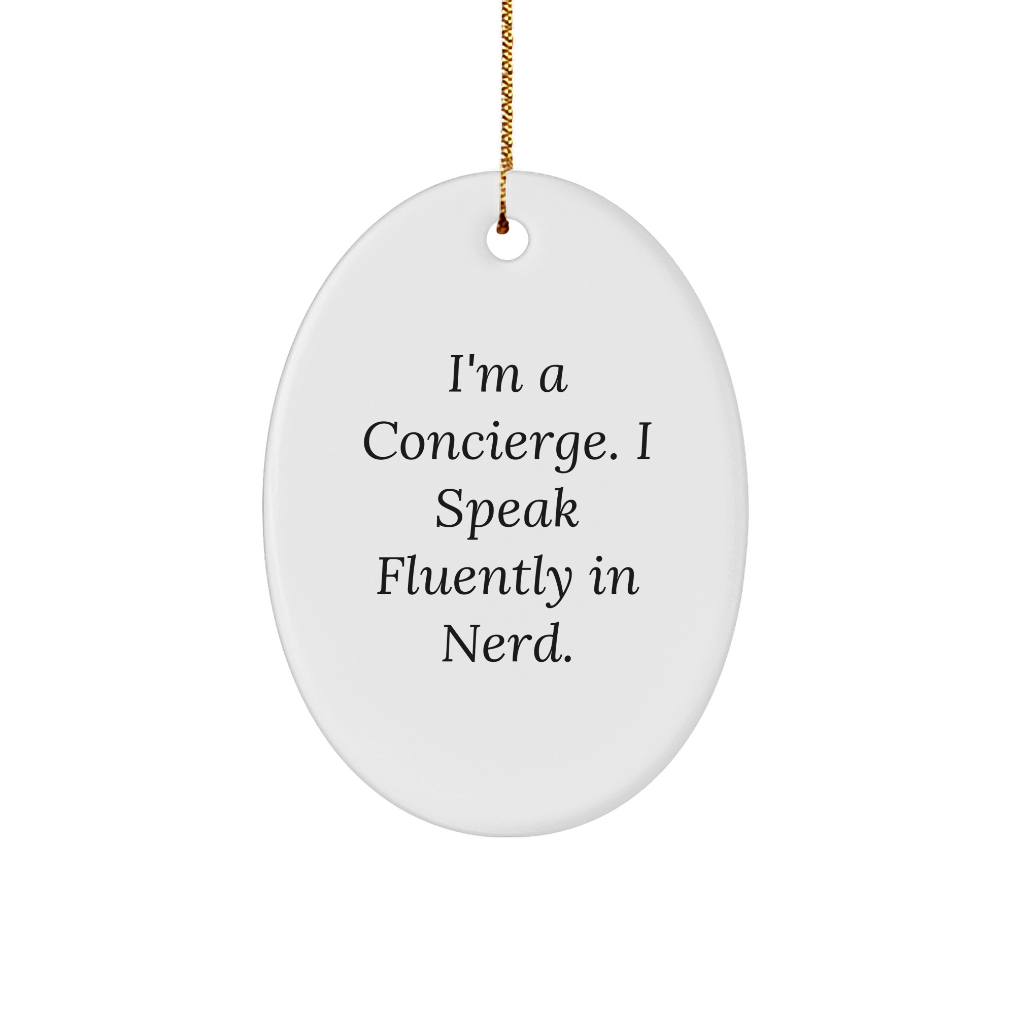 Gifts from Friends for Concierge - Oval Ornament with Funny Quote 'I'm A Concierge. I Speak Fluently In genius.' - Christmas Unique Gifts - Image 1