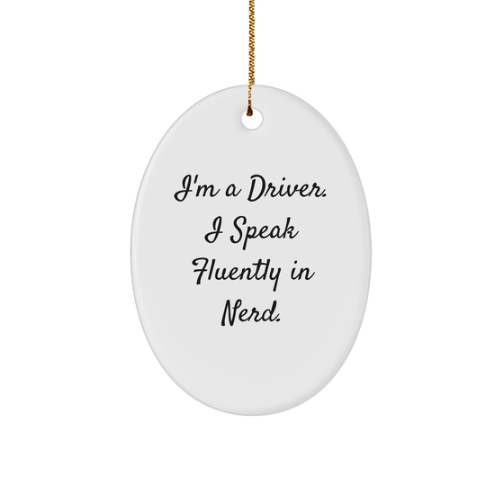 Funny Driver Gifts - 'I'm A Driver. I Speak Fluently In genius.' Oval Ornament for Men, Women, Friends, Coworkers, and Family - Unique Christmas Unique Gift - Image 1