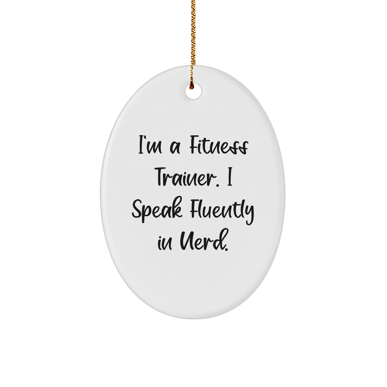 Fitness Trainer Gifts - Funny Inspirational Quote Oval Ornament, Gifts from Men to Fitness Trainers for Christmas, White Oval Ornament with Gold Cord - Image 1