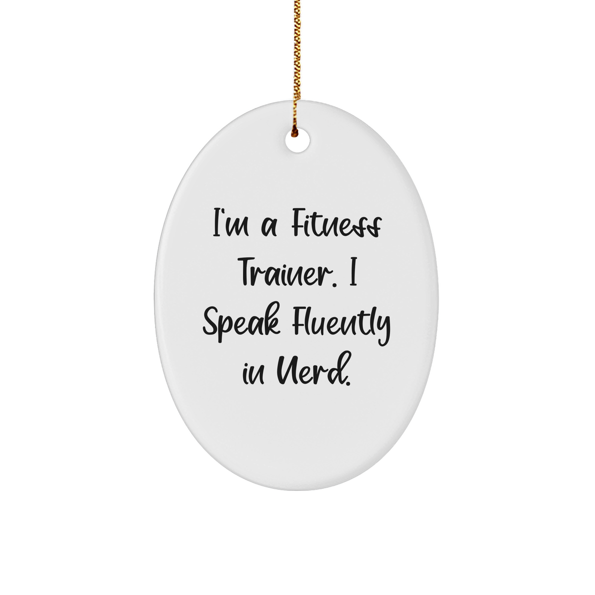 Fitness Trainer Gifts - Funny Inspirational Quote Oval Ornament, Gifts from Men to Fitness Trainers for Christmas, White Oval Ornament with Gold Cord - Image 1