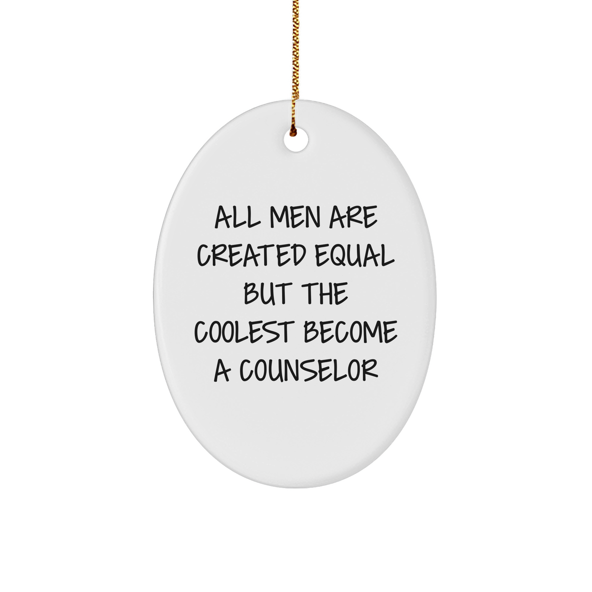 Funny Counselor Gifts from Friends for Christmas Oval Ornament All Men Are Created Equal But The Coolest Become A Counselor - Image 1