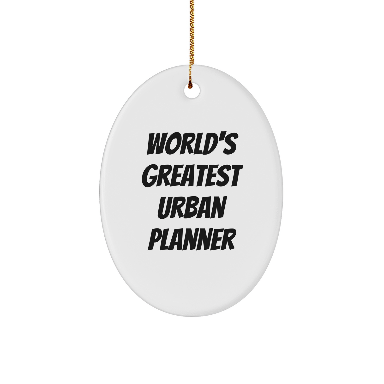World's Greatest Urban Planner Oval Ornament, Funny Quote Gifts from Friends and Family for Urban Planner, Christmas Unique Gifts - Image 1