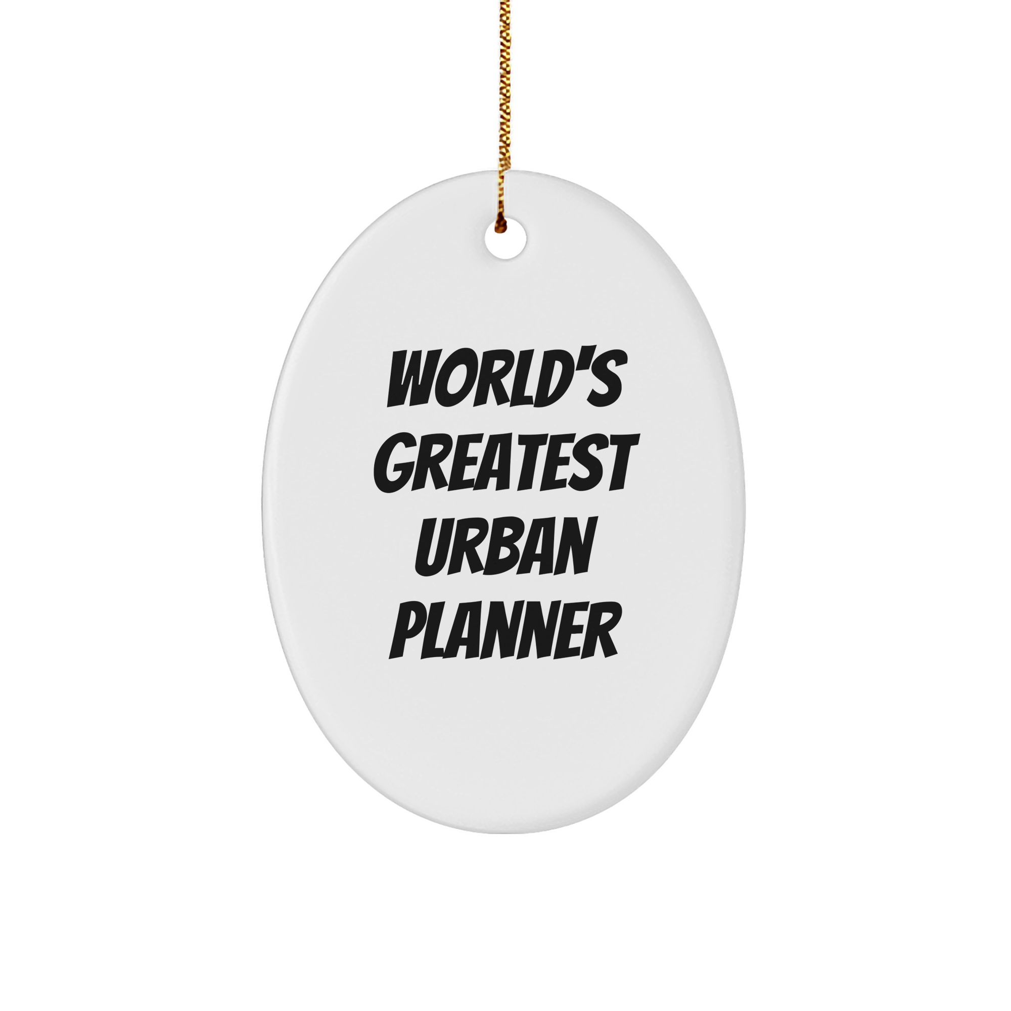 World's Greatest Urban Planner Oval Ornament, Funny Quote Gifts from Friends and Family for Urban Planner, Christmas Unique Gifts - Image 1