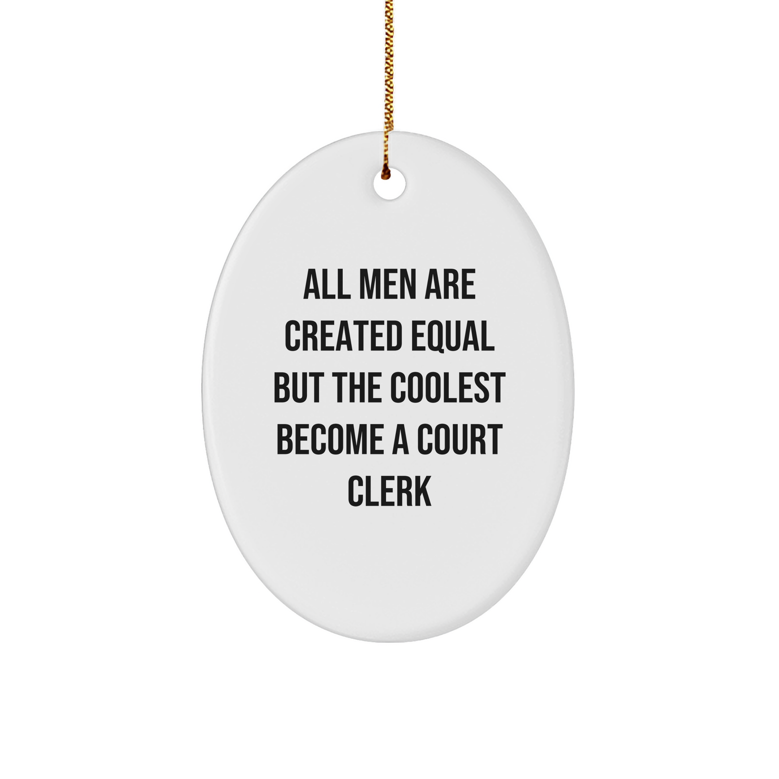 Funny Court Clerk Gifts, Court Clerk Oval Ornament, 'All Men Are Created Equal But The Coolest Become A Court Clerk' Christmas Unique Gifts from Friends, Gifts for Court Clerks - Image 1