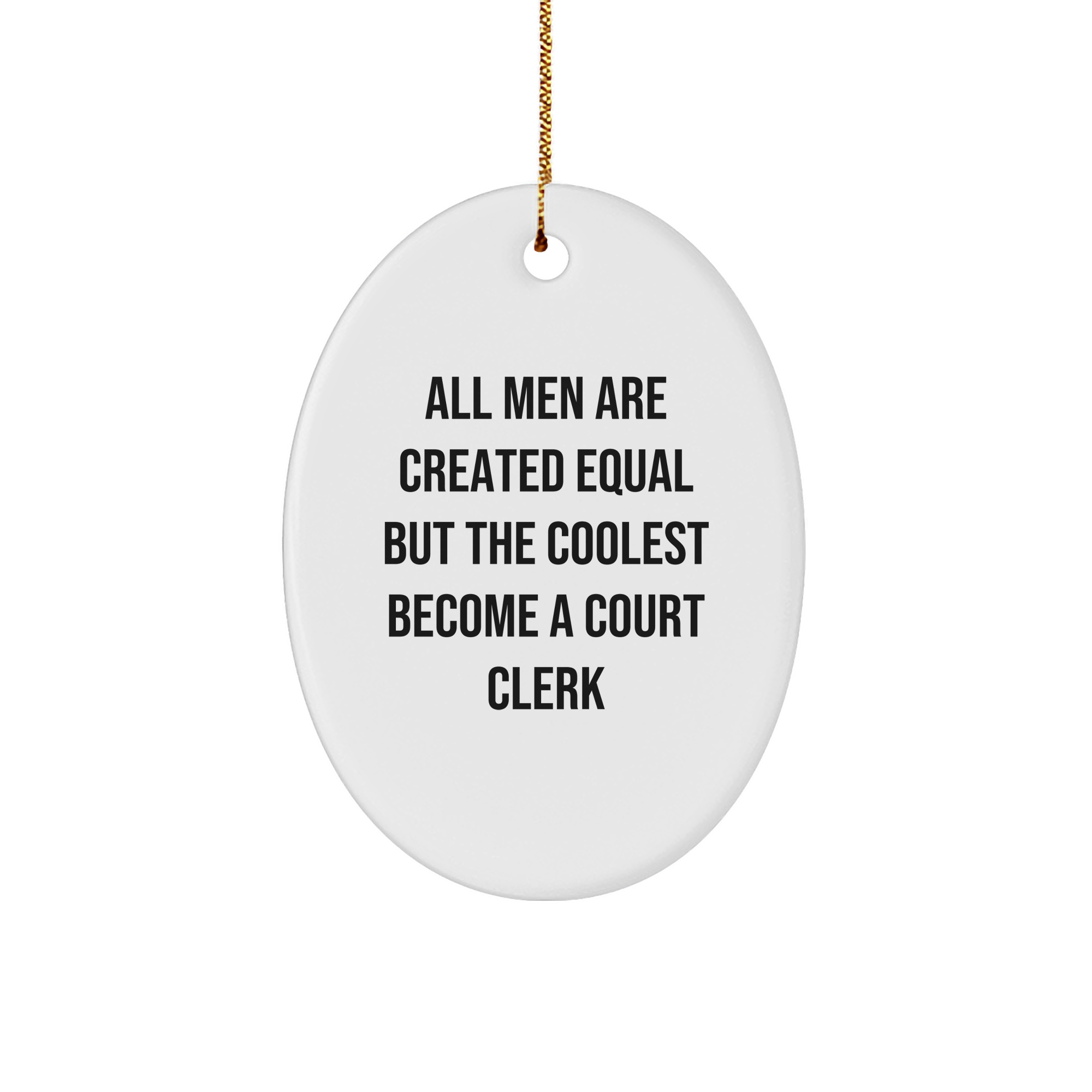 Funny Court Clerk Gifts, Court Clerk Oval Ornament, 'All Men Are Created Equal But The Coolest Become A Court Clerk' Christmas Unique Gifts from Friends, Gifts for Court Clerks - Image 1