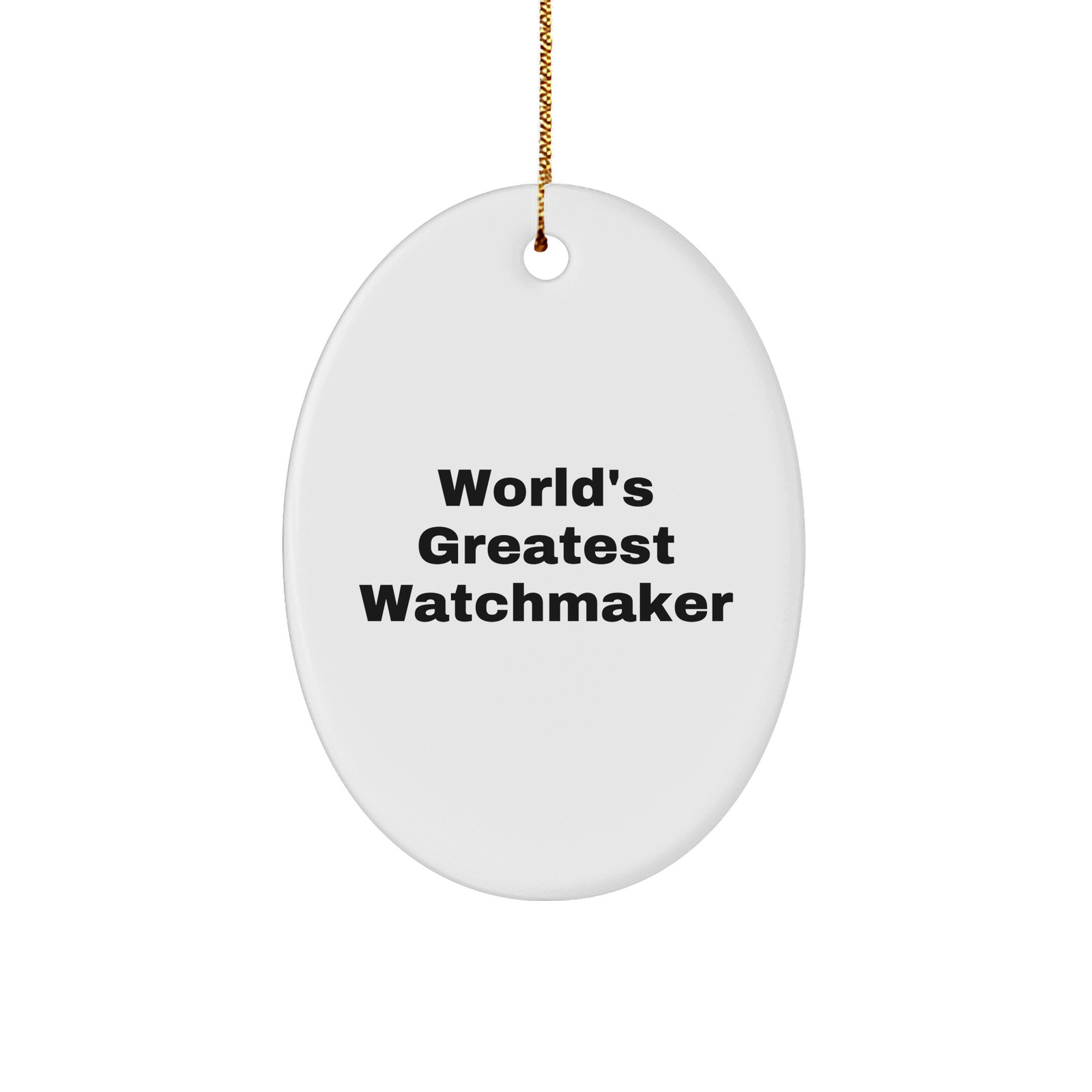 World's Greatest Watchmaker Oval Ornament, Funny Quote, Christmas Unique Gifts for Men, Friends, or Coworkers, Oval Shaped, 3.25" Tall, Durable MDF, Sublimation Printed, Gifts from Family, Home Decor - Image 1