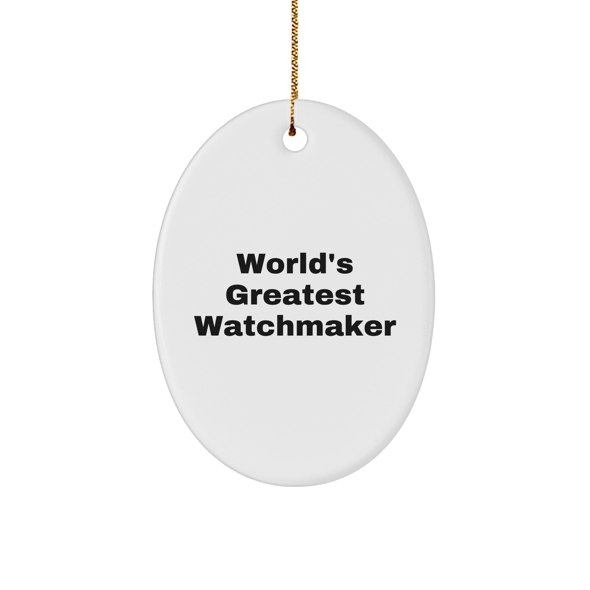 World's Greatest Watchmaker Oval Ornament, Funny Quote, Christmas Unique Gifts for Men, Friends, or Coworkers, Oval Shaped, 3.25" Tall, Durable MDF, Sublimation Printed, Gifts from Family, Home Decor - Image 1