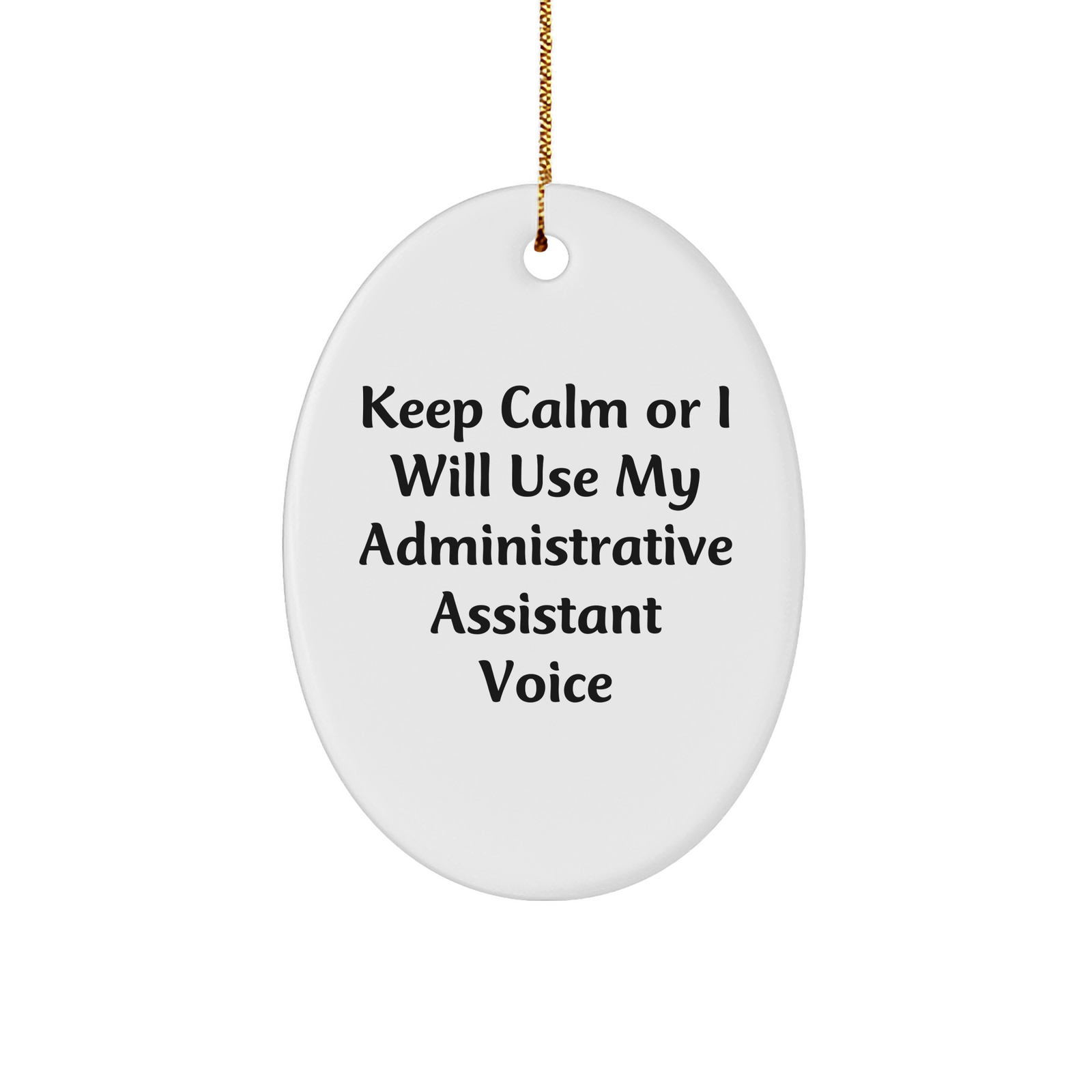 Funny Administrative Assistant Gifts from Friends for Christmas, Keep Calm Or I Will Use My Administrative Assistant Voice Oval Ornament, Gifts for Administrative Assistant - Image 1