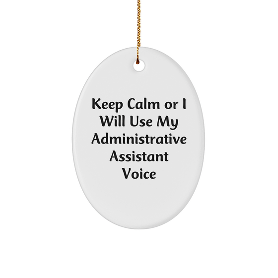 Funny Administrative Assistant Gifts from Friends for Christmas, Keep Calm Or I Will Use My Administrative Assistant Voice Oval Ornament, Gifts for Administrative Assistant - Image 1
