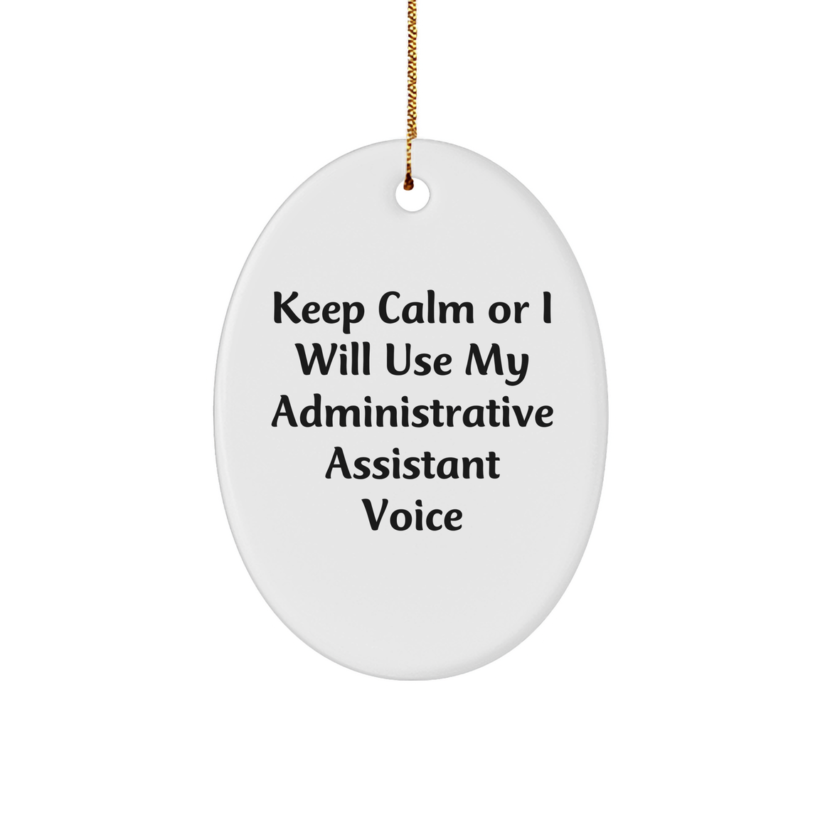 Funny Administrative Assistant Gifts from Friends for Christmas, Keep Calm Or I Will Use My Administrative Assistant Voice Oval Ornament, Gifts for Administrative Assistant - Image 1