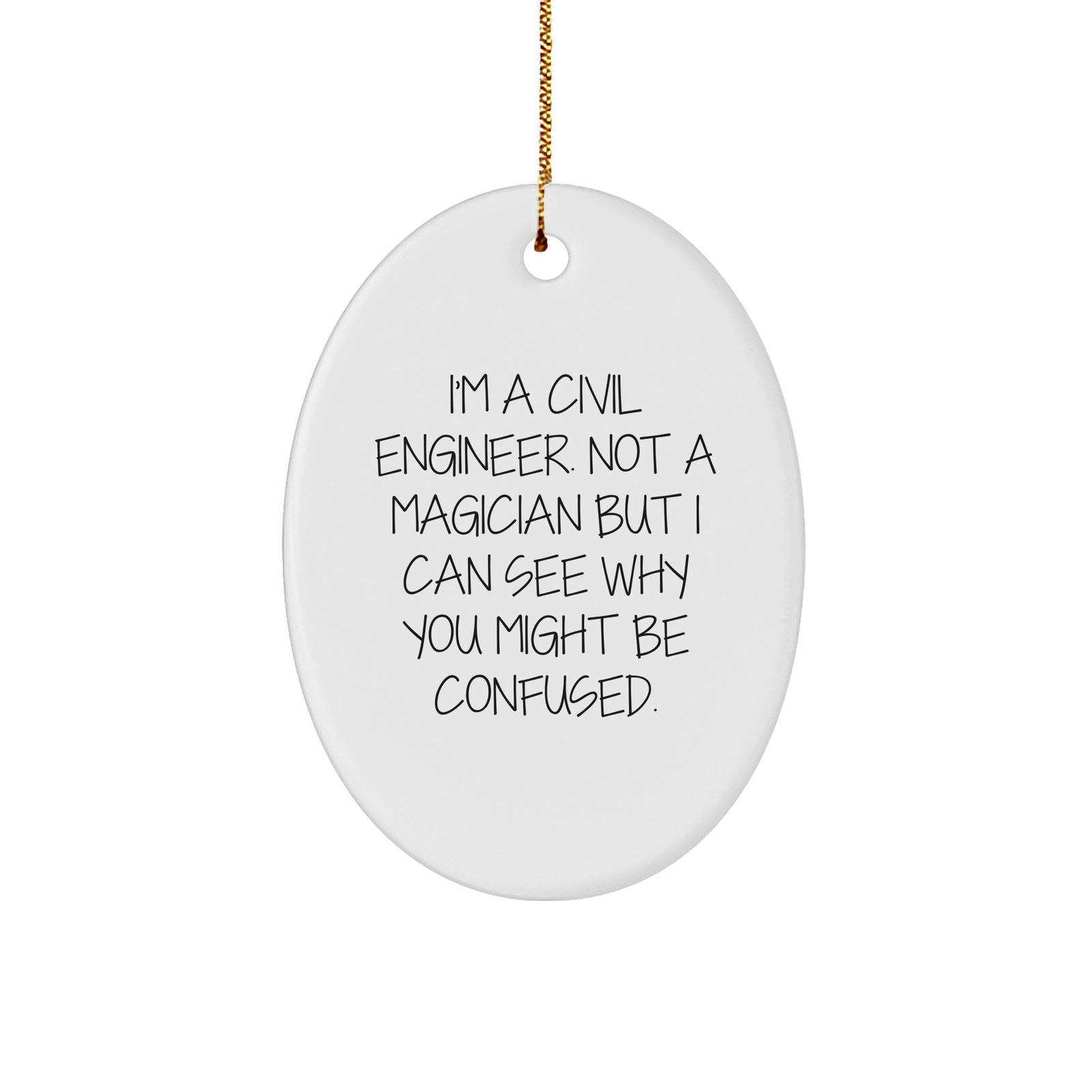 Civil Engineer Oval Ornament, Funny Quote, White Sturdy MDF, Christmas Unique Gifts for Men, Women, Friends, Coworkers, Family - Image 1