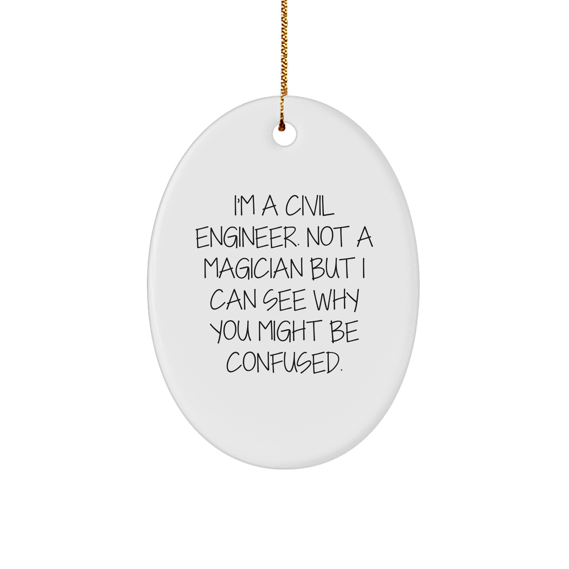 Civil Engineer Oval Ornament, Funny Quote, White Sturdy MDF, Christmas Unique Gifts for Men, Women, Friends, Coworkers, Family - Image 1