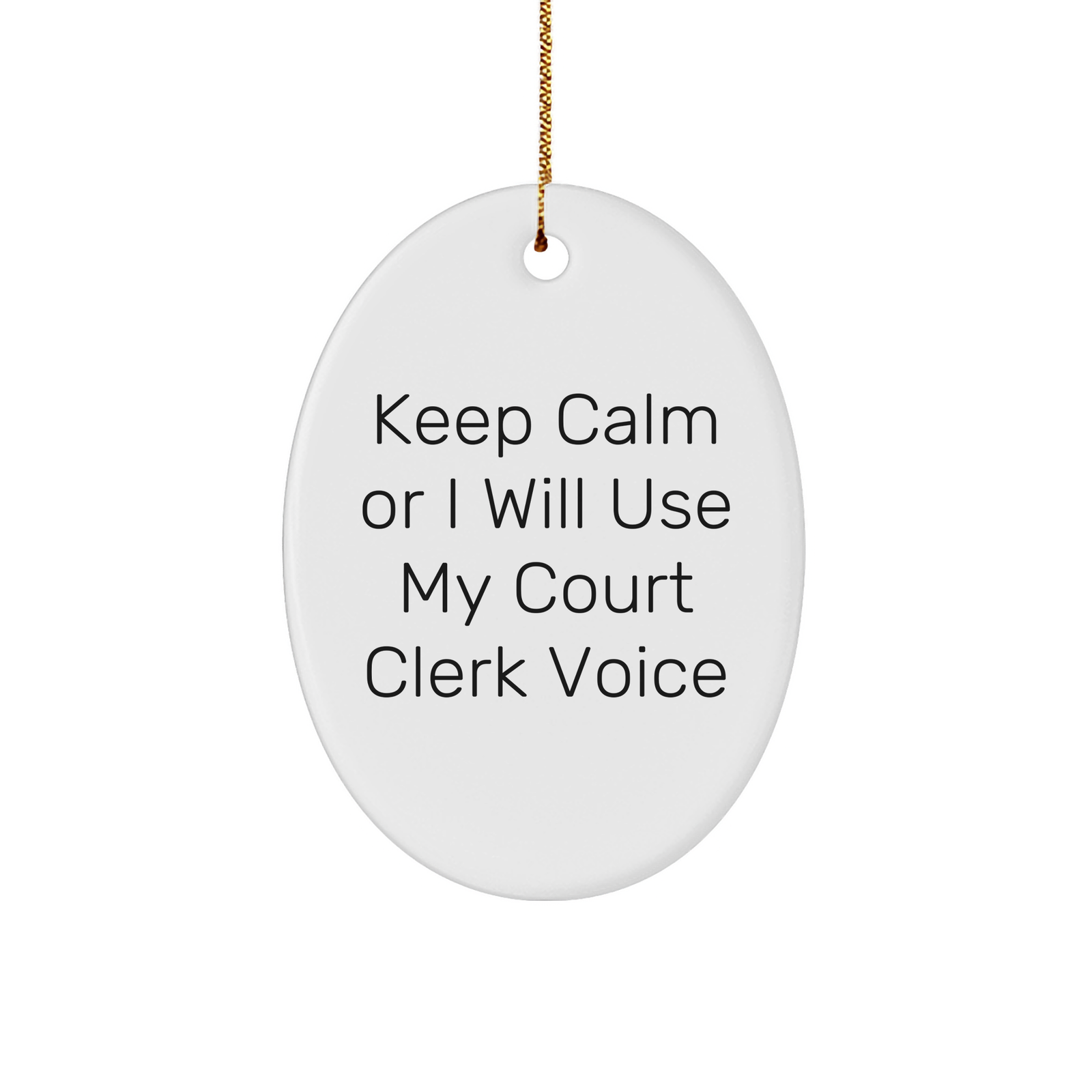Court Clerk Humor Oval Ornament, Funny Gifts from Friends to Court Clerks, Keep Calm Gifts for Christmas - Image 1
