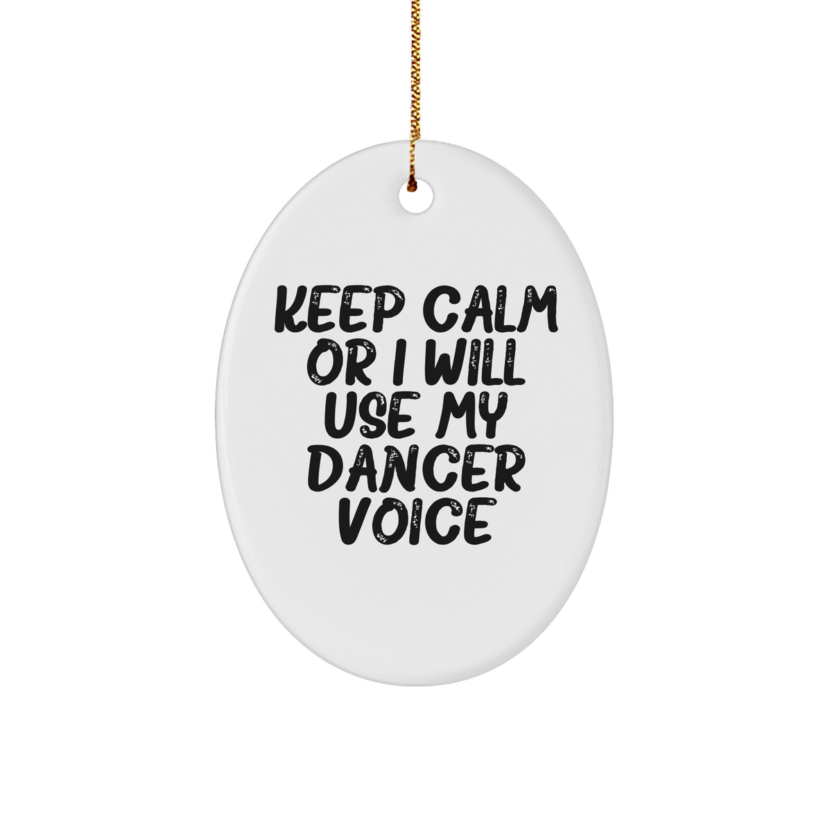 Funny Dancer Gifts for Her, Oval Ornament Quote &#39;Keep Calm Or I Will Use My Dancer Voice&#39; - Christmas Unique Gifts from Friends - Image 1
