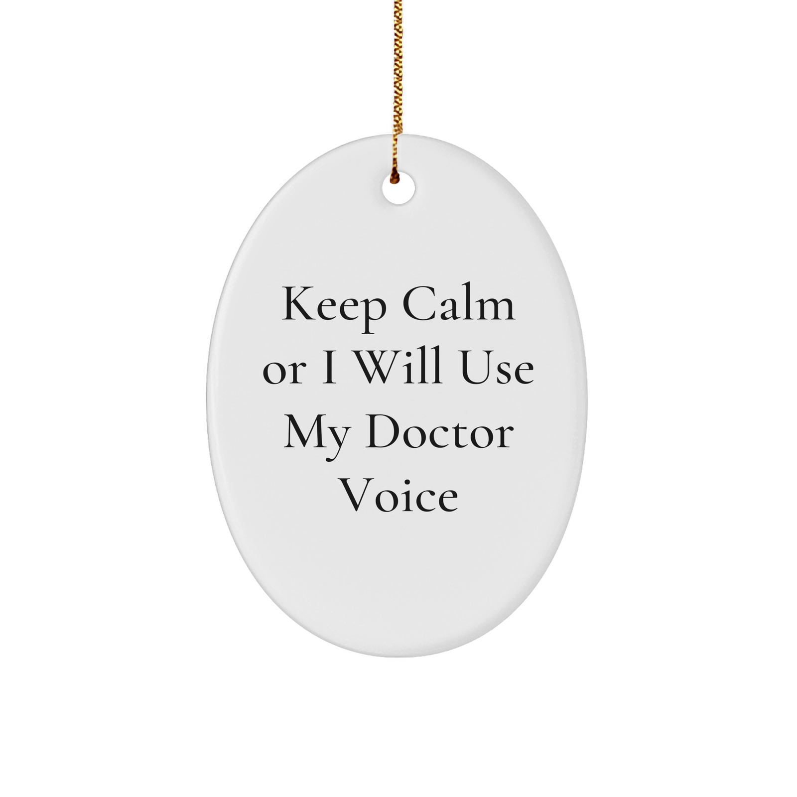 Funny Doctor Oval Ornament Gifts from Friends and Family with Inspirational Keep Calm Or I Will Use My Doctor Voice, Perfect for Christmas - Image 1