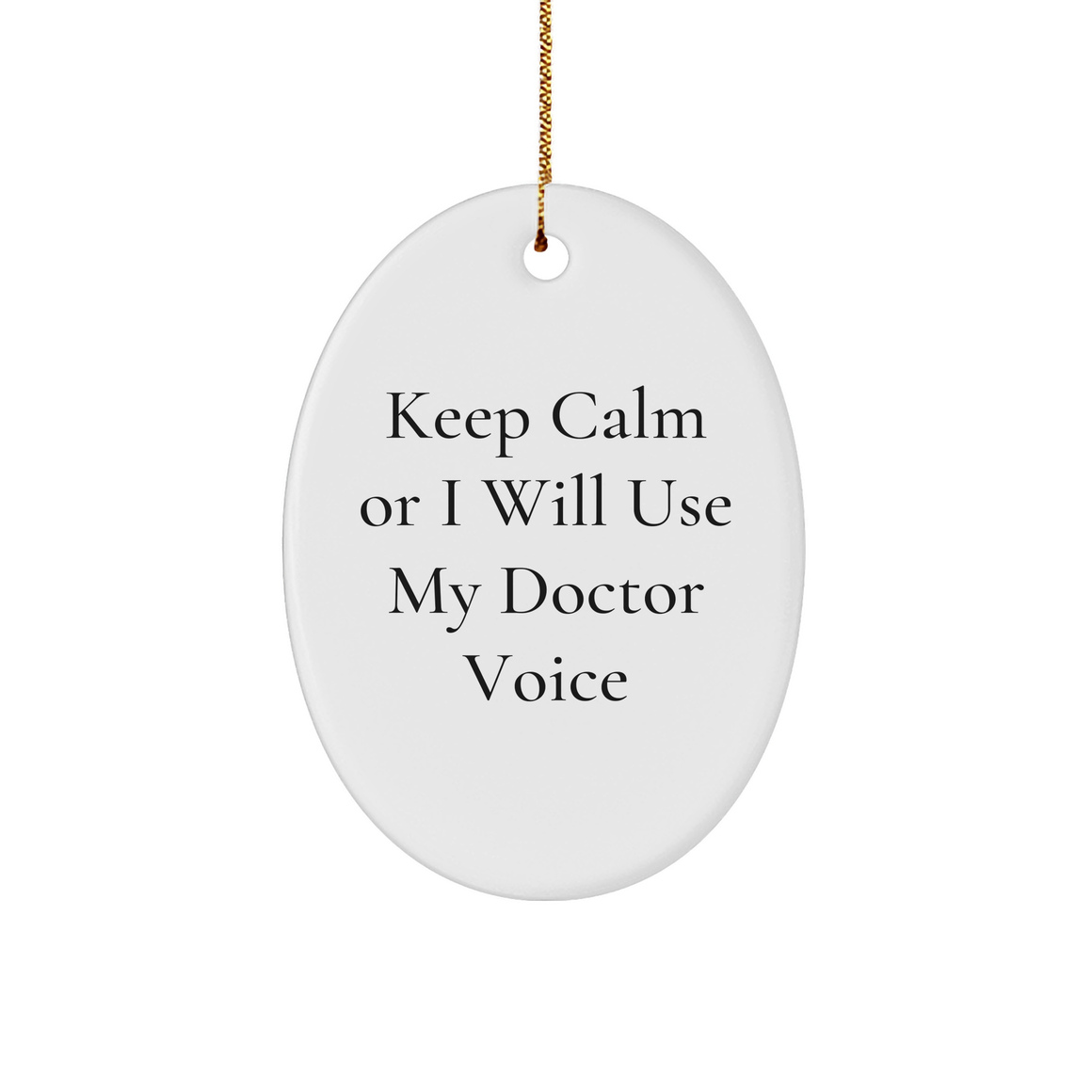 Funny Doctor Oval Ornament Gifts from Friends and Family with Inspirational Keep Calm Or I Will Use My Doctor Voice, Perfect for Christmas - Image 1