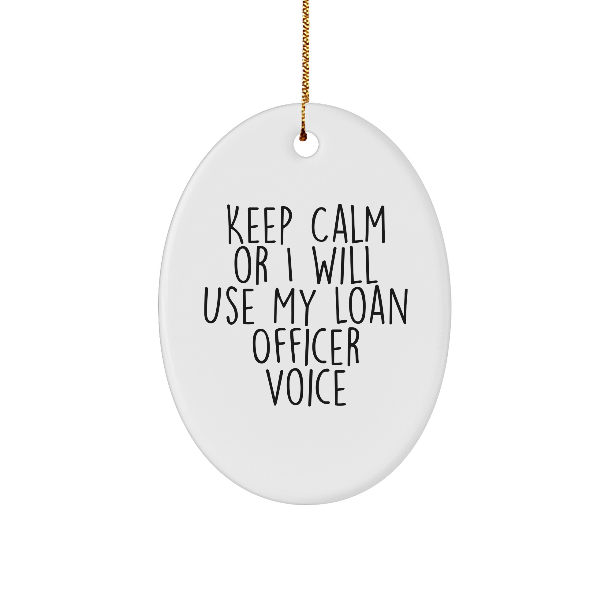 Loan Officer Gifts, Keep Calm Or I Will Use My Loan Officer Voice, Oval Ornament, Funny Christmas Unique Gift for Friends, Coworkers, Family from Friends - Image 1
