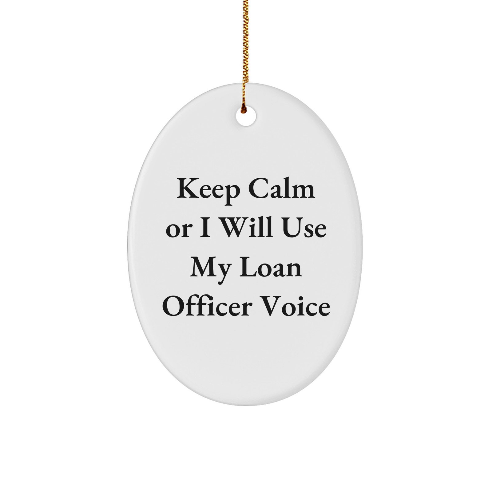 Loan Officer Gifts Funny Oval Ornament 'Keep Calm Or I Will Use My Loan Officer Voice' Christmas Unique Gifts from Friends for Men - Image 1