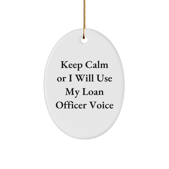 Loan Officer Gifts Funny Oval Ornament 'Keep Calm Or I Will Use My Loan Officer Voice' Christmas Unique Gifts from Friends for Men - Image 1