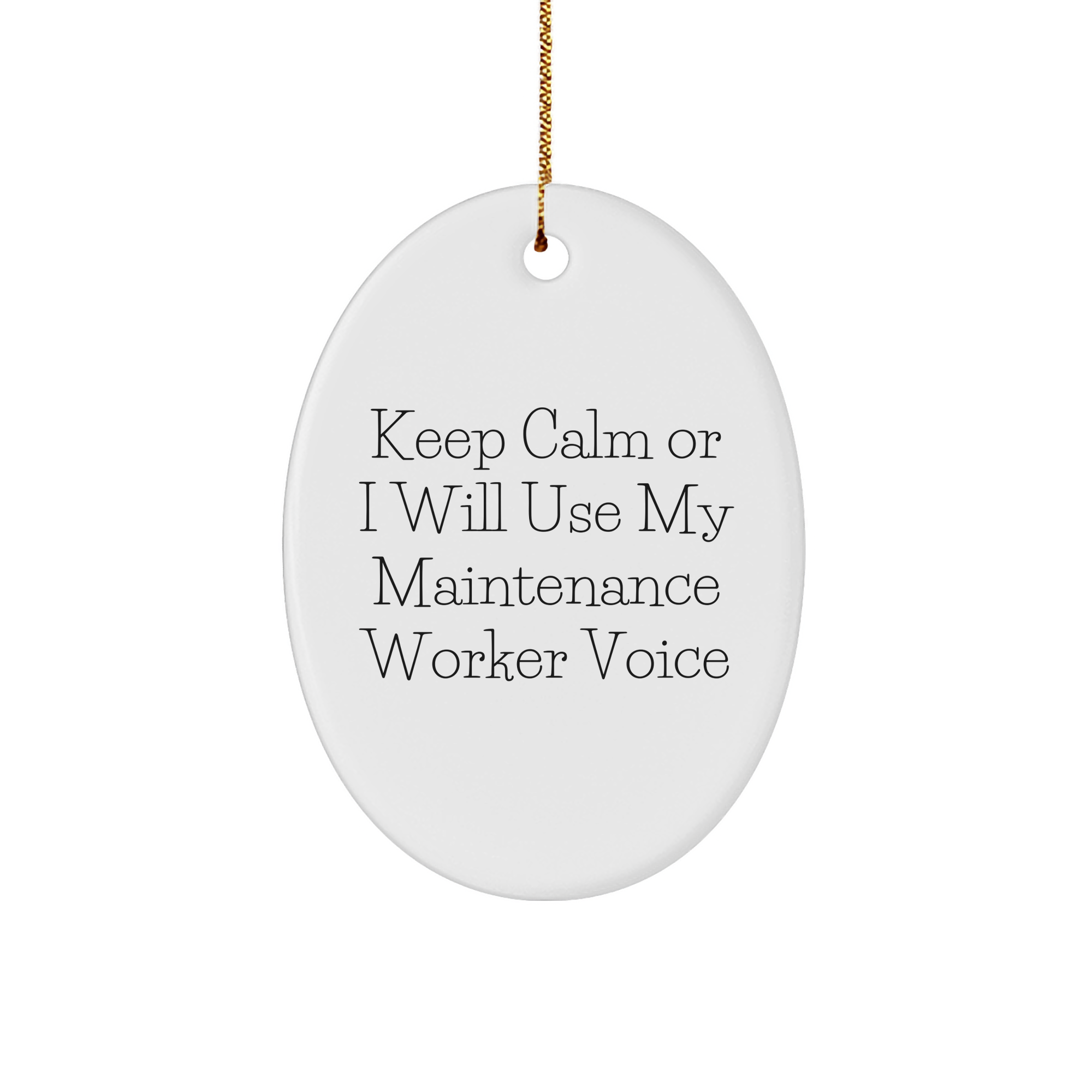 Maintenance Worker Gifts: Funny Oval Ornament for Men, Women, Coworkers, Friends, or Family with Keep Calm Or I Will Use My Maintenance Worker Voice, Perfect Christmas Memorable Present - Image 1
