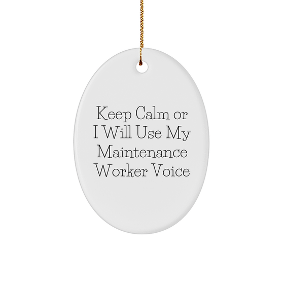 Maintenance Worker Gifts: Funny Oval Ornament for Men, Women, Coworkers, Friends, or Family with Keep Calm Or I Will Use My Maintenance Worker Voice, Perfect Christmas Memorable Present - Image 1
