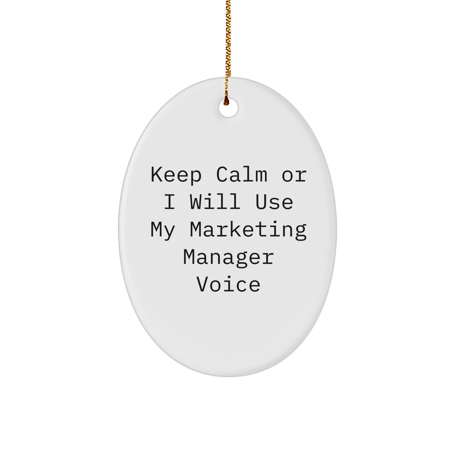 Marketing Manager Gifts, Keep Calm Or I Will Use My Marketing Manager Voice Oval Ornament, Funny Christmas Unique Gifts for Marketing Manager, Gifts from Friends, Oval Shaped Decorations - Image 1