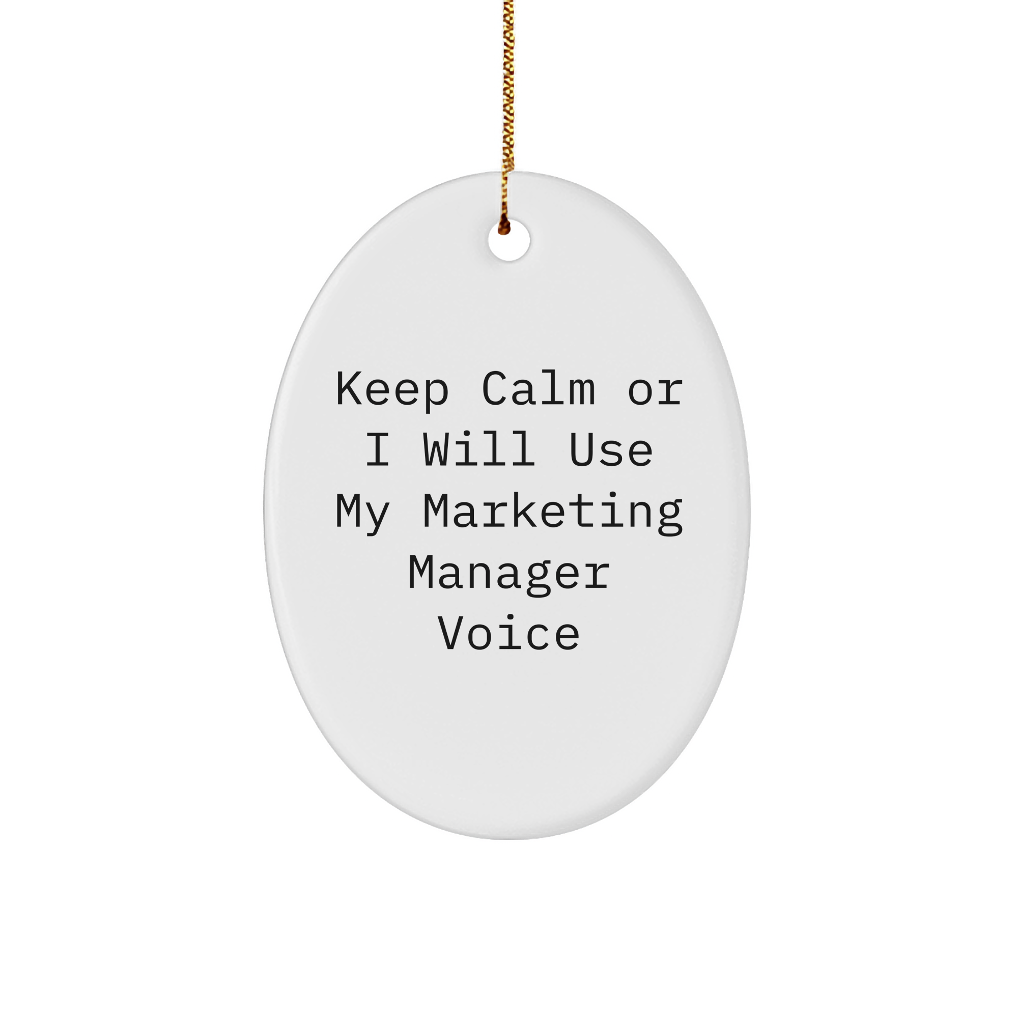 Marketing Manager Gifts, Keep Calm Or I Will Use My Marketing Manager Voice Oval Ornament, Funny Christmas Unique Gifts for Marketing Manager, Gifts from Friends, Oval Shaped Decorations - Image 1