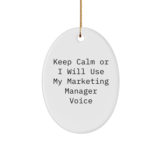 Marketing Manager Gifts, Keep Calm Or I Will Use My Marketing Manager Voice Oval Ornament, Funny Christmas Unique Gifts for Marketing Manager, Gifts from Friends, Oval Shaped Decorations - Image 1