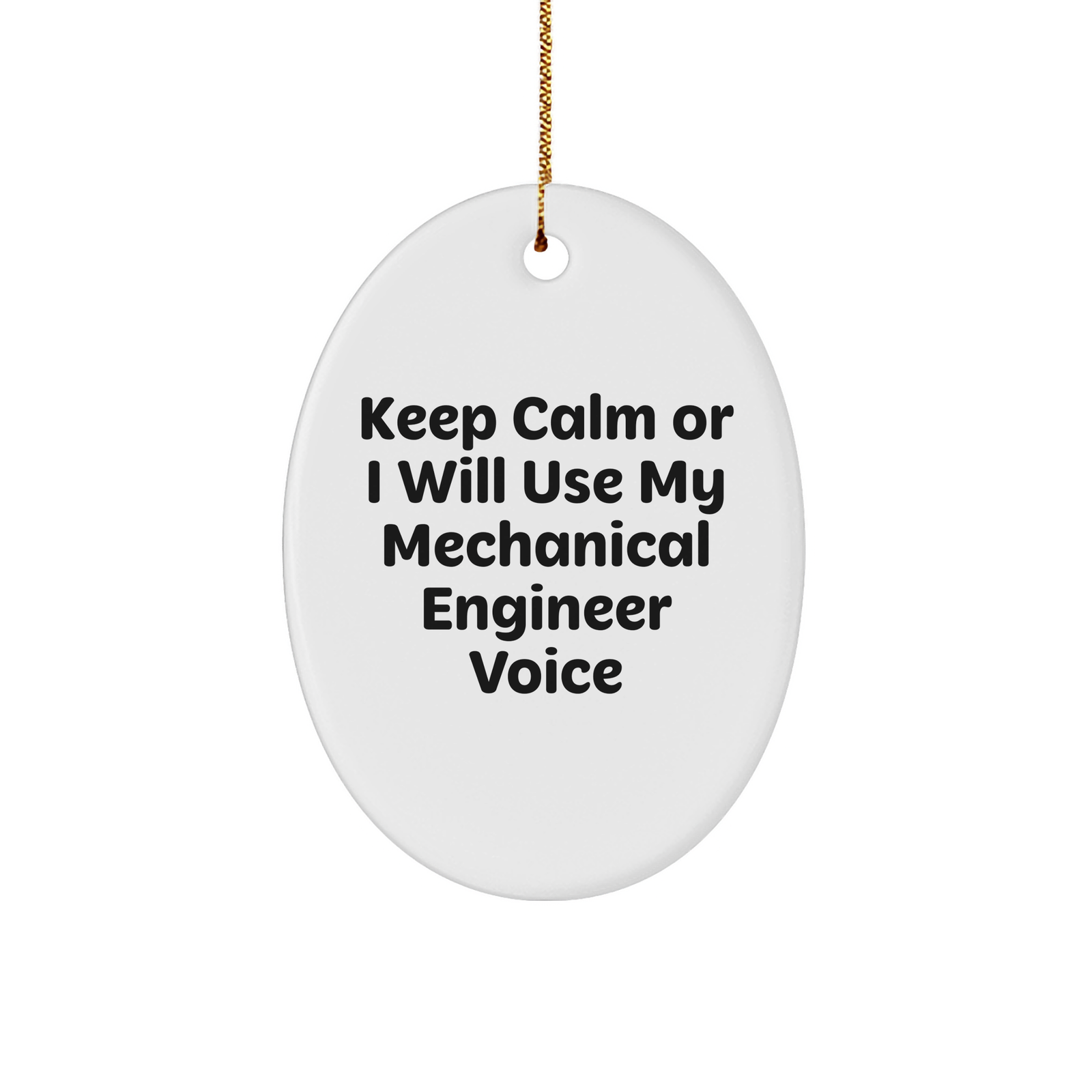 Mechanical Engineer Gifts from Friends, Keep Calm or I'll Use My Voice Oval Ornament, White, 3.25" Tall, Christmas Unique Presents - Image 1