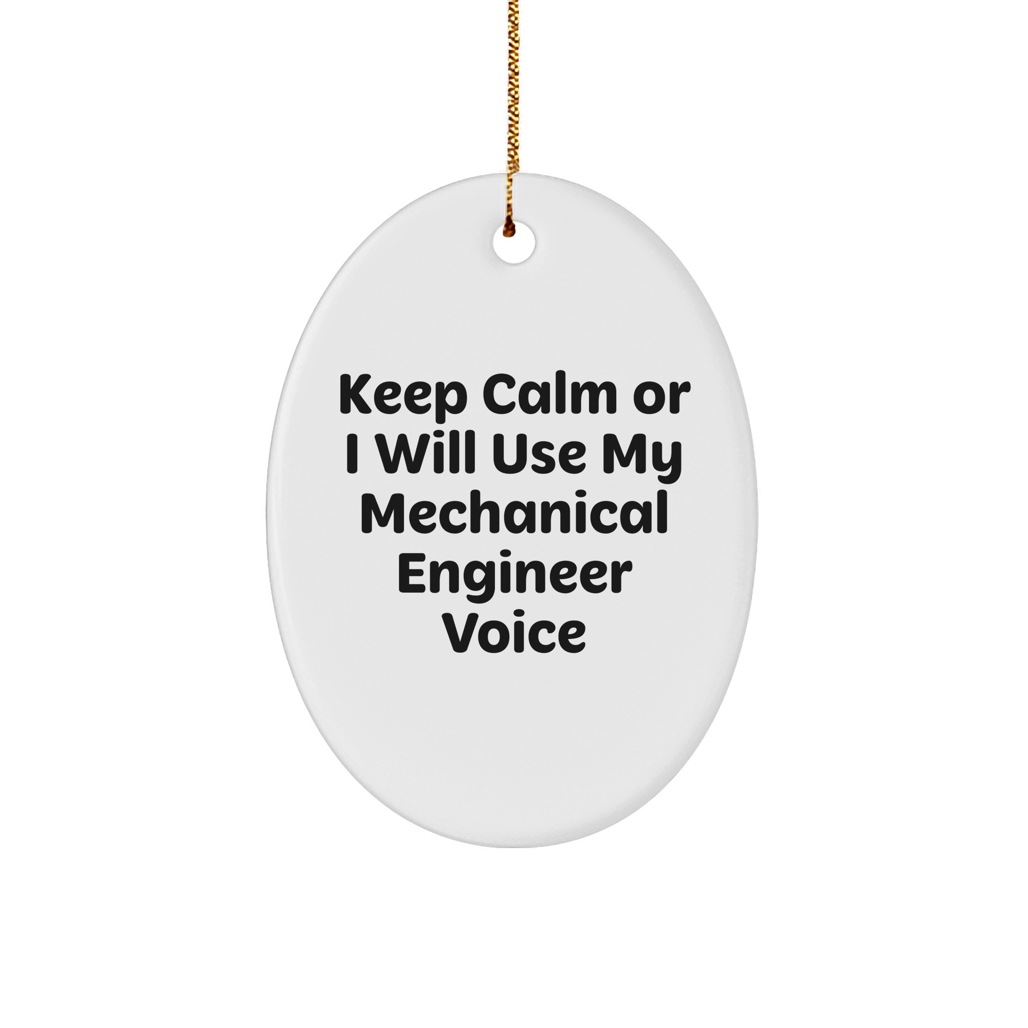 Mechanical Engineer Gifts from Friends, Keep Calm or I'll Use My Voice Oval Ornament, White, 3.25" Tall, Christmas Unique Presents - Image 1