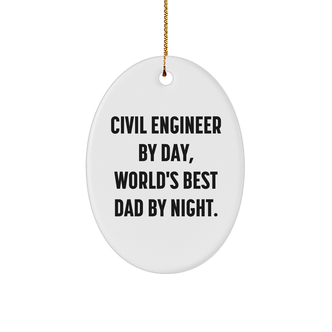 Civil Engineer By Day, Funny Gifts for Civil Engineer Dad, White 3 Oval Ornament, Perfect Christmas Unique Gifts for Engineers, Gifts from Mom, Gifts for Him, Unique Civil Engineer Gifts - Image 1