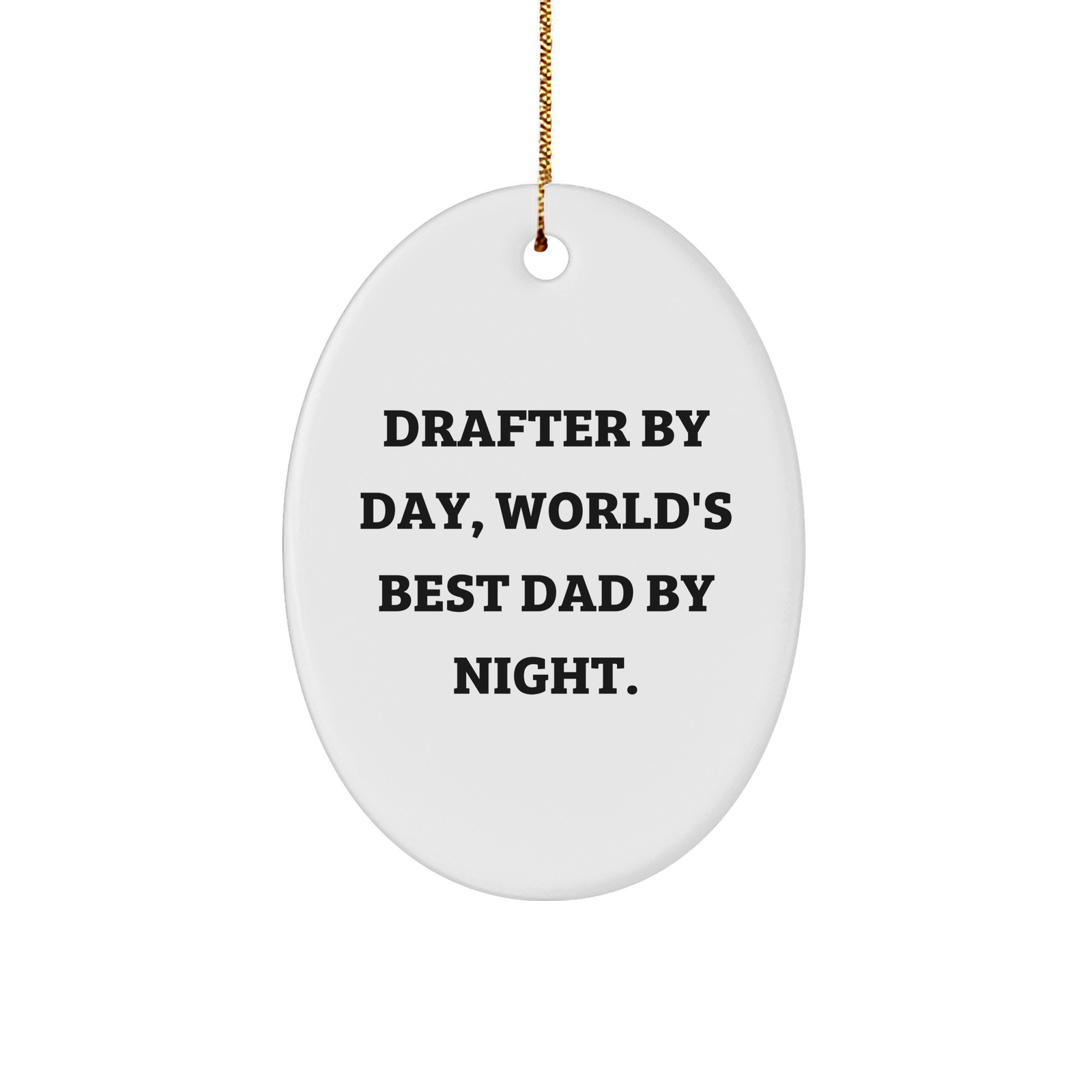 Drafter Gifts for Men by Day, World's Best Dad by Night Oval Ornament, Christmas Memorable Present, Funny Quote, Unique Gift, Handmade with Love - Image 1