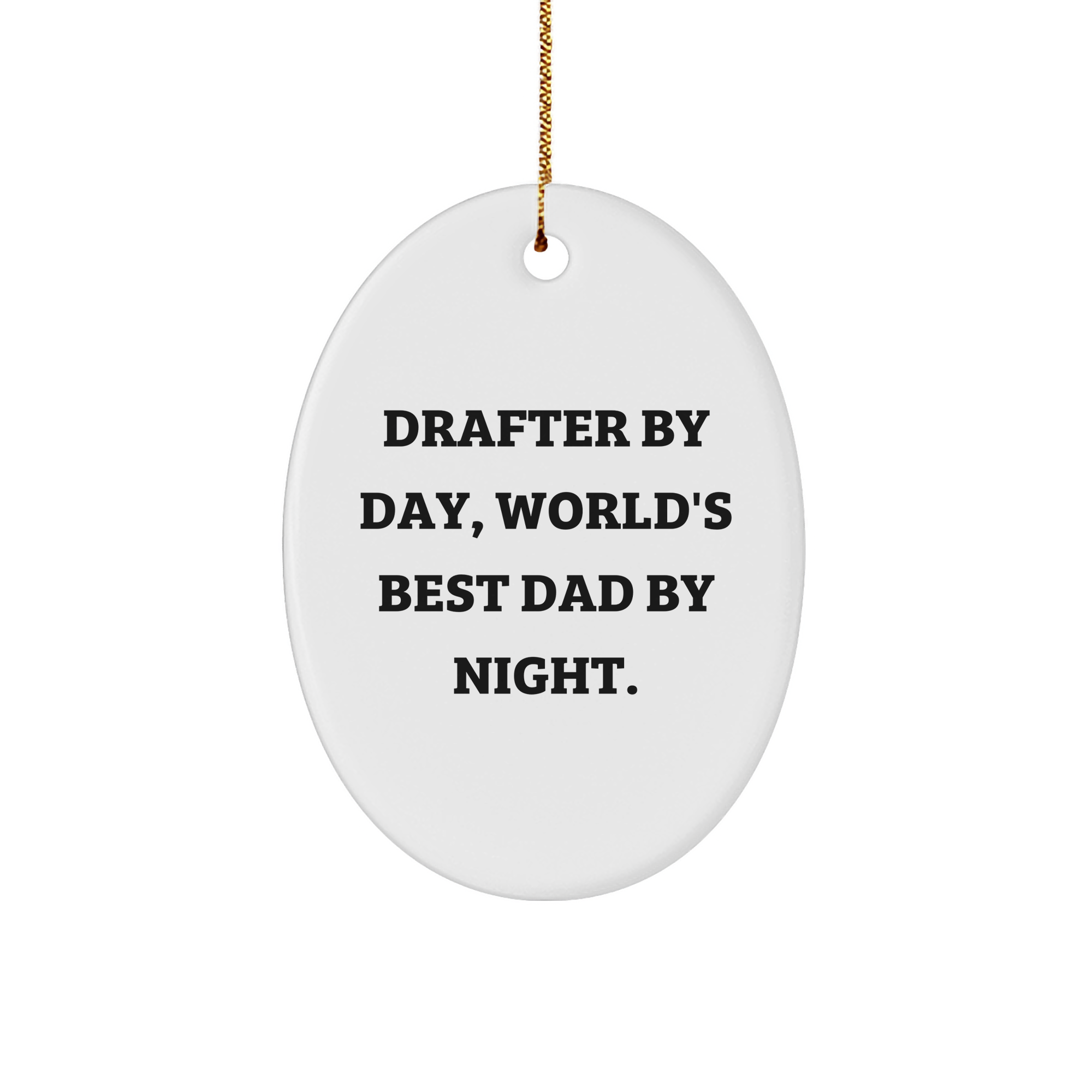 Drafter Gifts for Men by Day, World's Best Dad by Night Oval Ornament, Christmas Memorable Present, Funny Quote, Unique Gift, Handmade with Love - Image 1