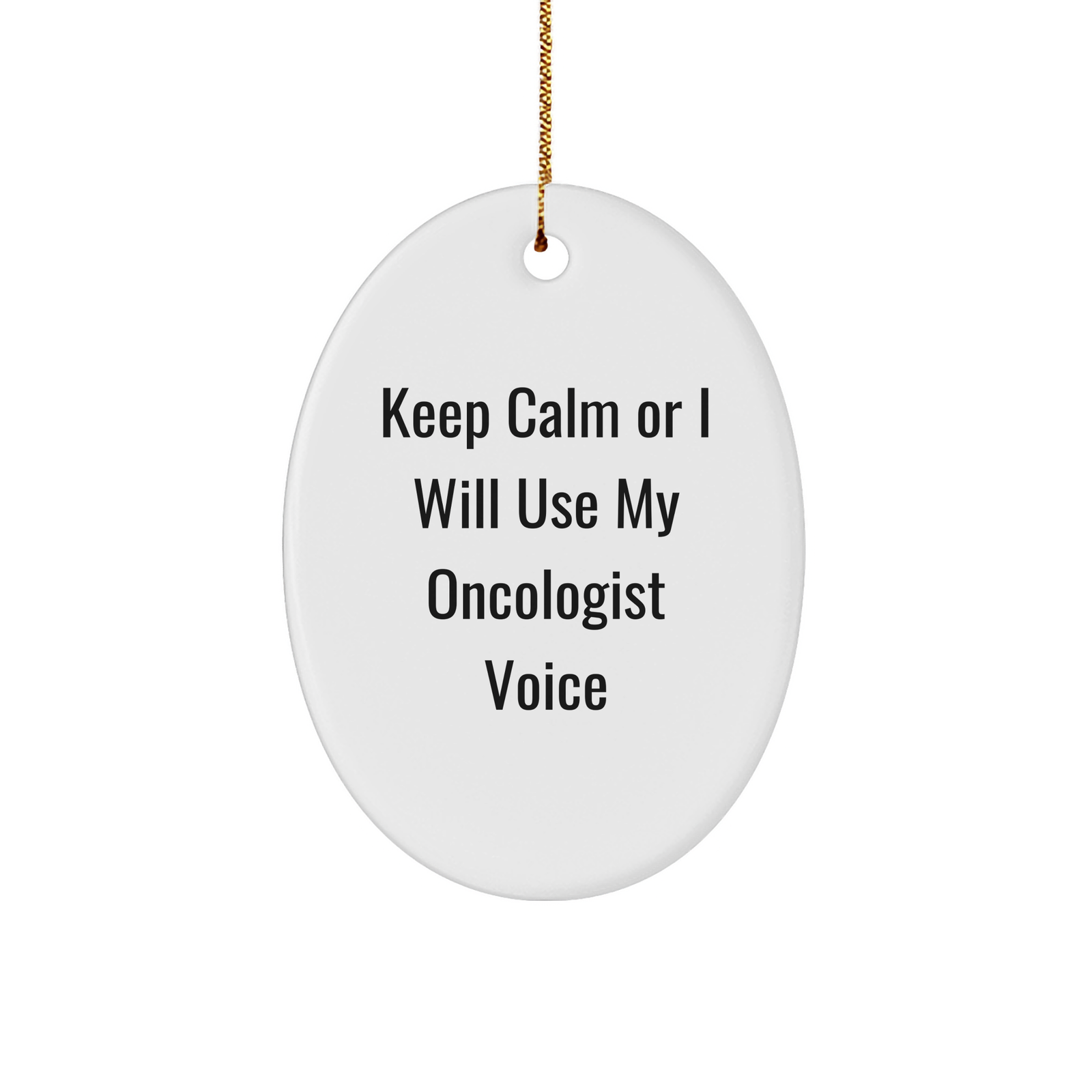 Oncologist Gifts for Men - Keep Calm Or I Will Use My Oncologist Voice Oval Ornament, Christmas Unique Gifts from Friends - Image 1