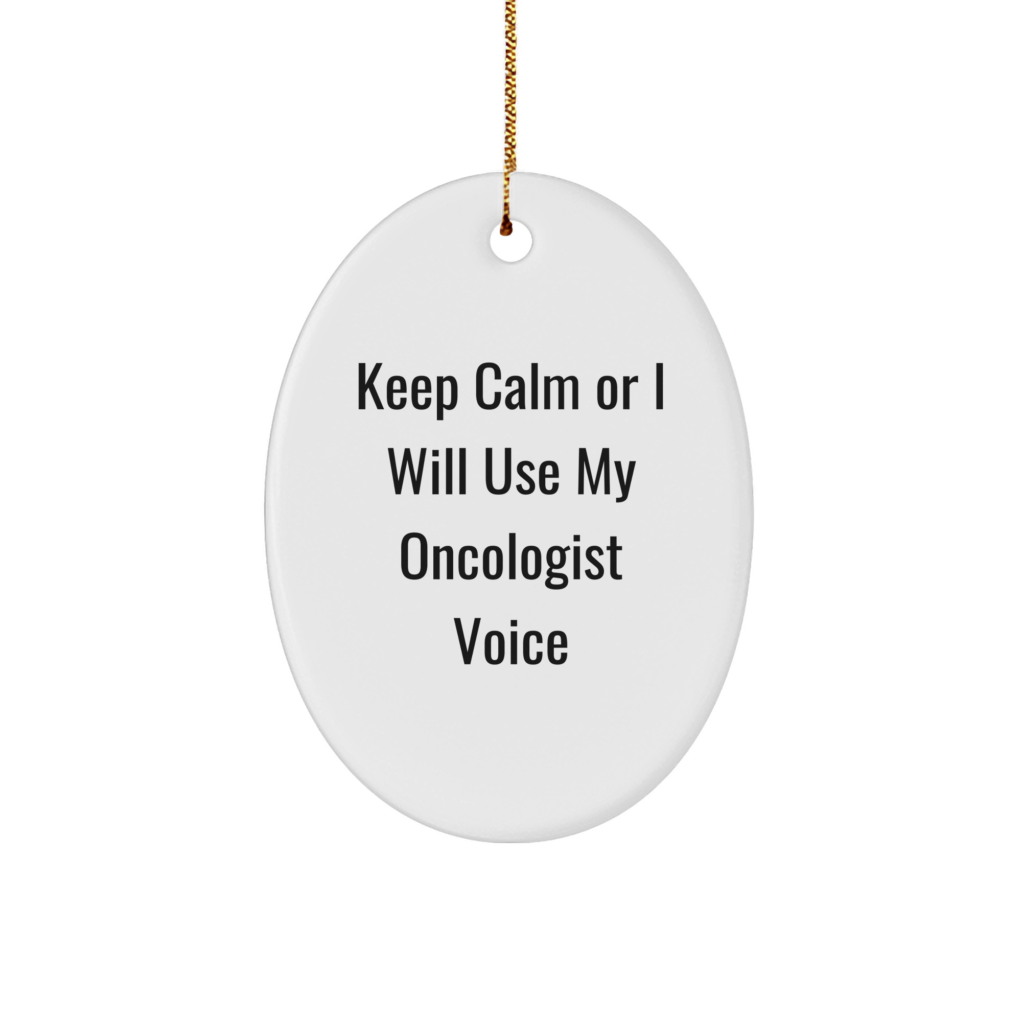 Oncologist Gifts for Men - Keep Calm Or I Will Use My Oncologist Voice Oval Ornament, Christmas Unique Gifts from Friends - Image 1