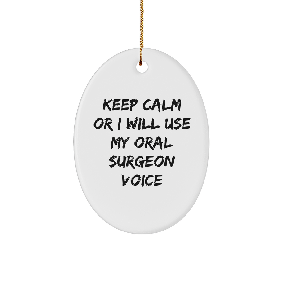 Funny Oral Surgeon Gifts for Men, 'Keep Calm Or I Will Use My Oral Surgeon Voice' Oval Ornament, Christmas Unique Gifts from Friends - Image 1