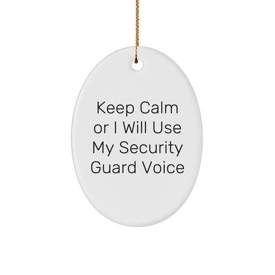 Funny Security Guard Inspired Oval Ornament, Gifts from Men to Security Guard Friends, Keep Calm or I'll Use My Security Guard Voice, Christmas Unique Gifts for Family - Image 1