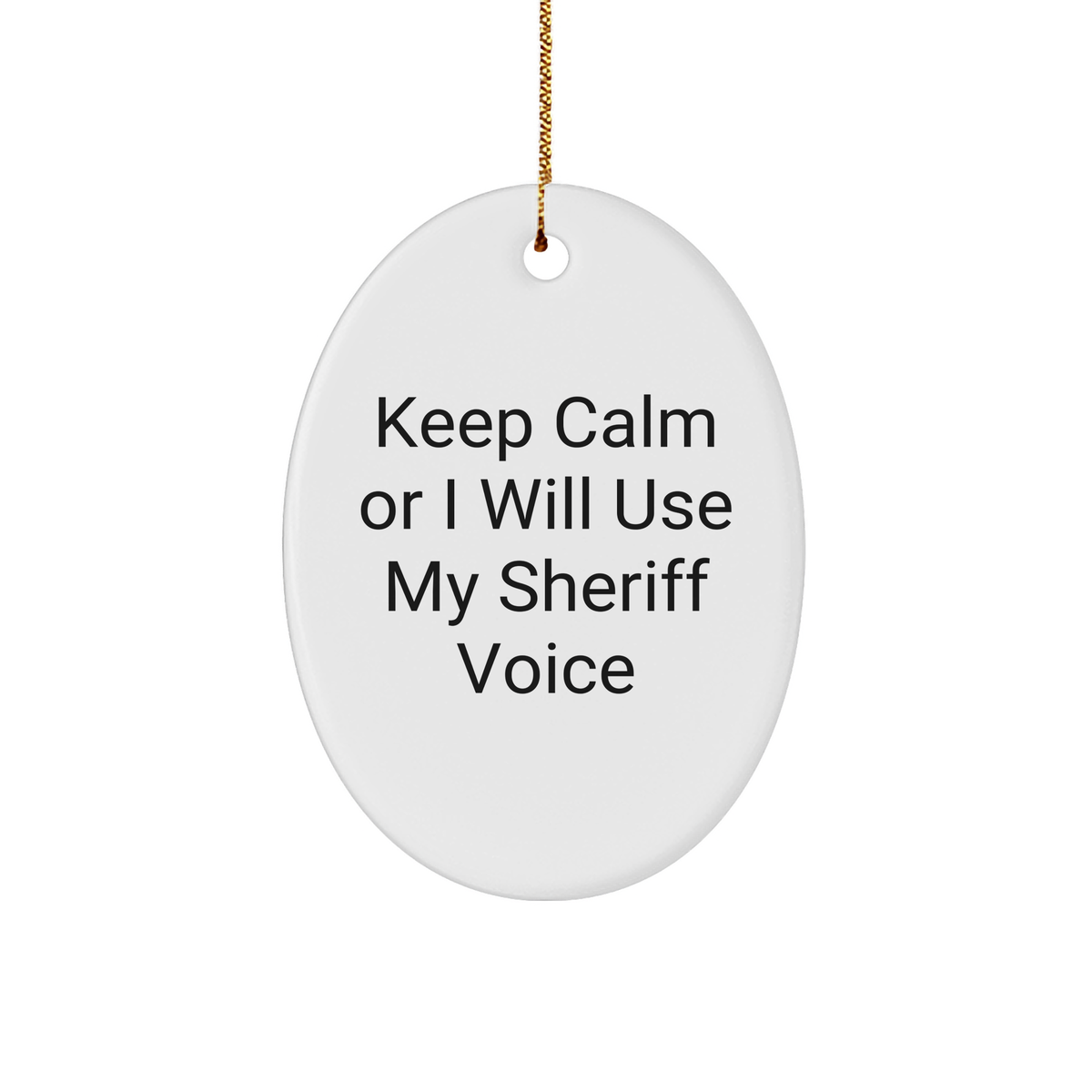 Sheriff Gifts from Friends for Christmas - Keep Calm Or I Will Use My Sheriff Voice Oval Ornament, Funny Sheriff Sheriff Gifts for Men, Women, Family, Coworkers - Image 1