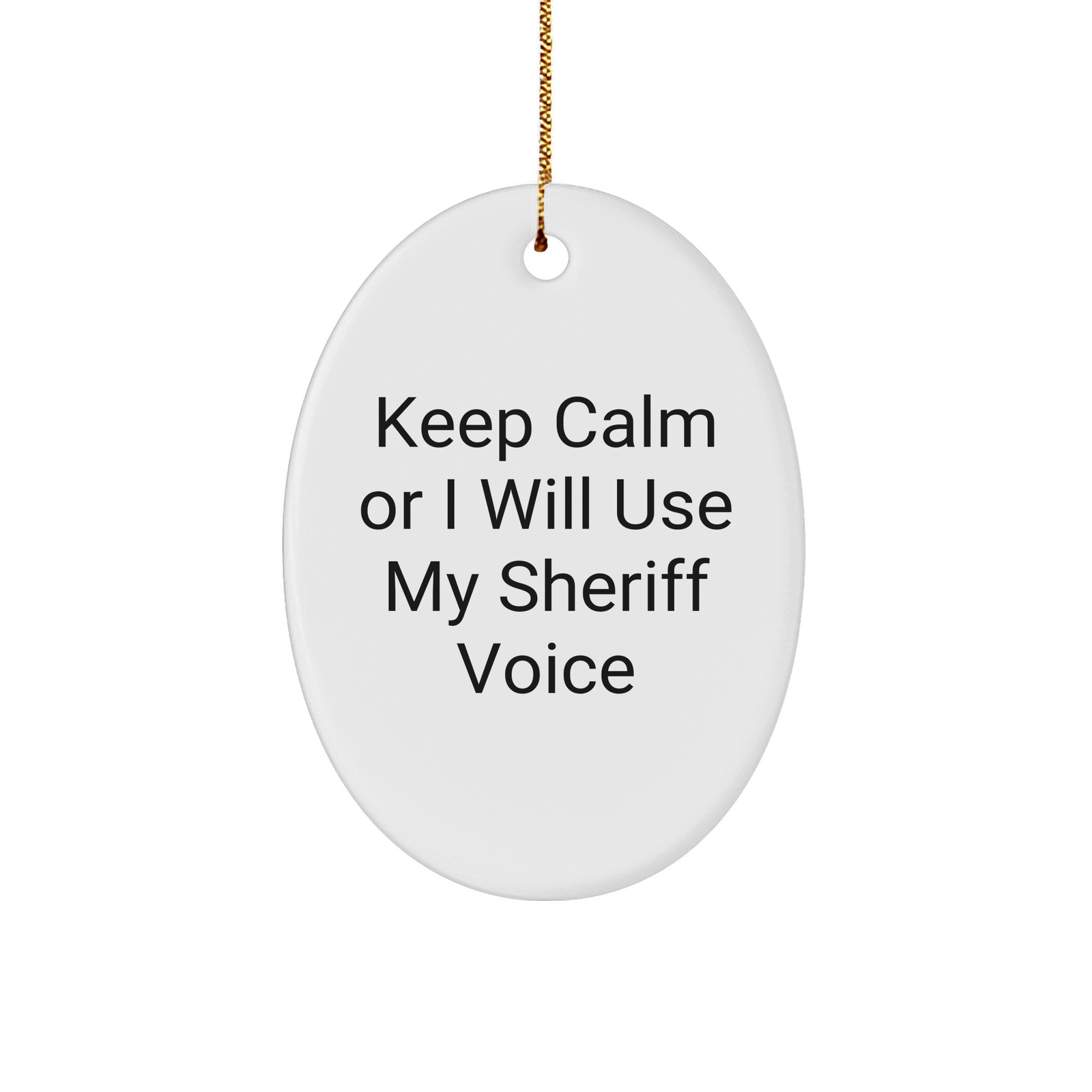 Sheriff Gifts from Friends for Christmas - Keep Calm Or I Will Use My Sheriff Voice Oval Ornament, Funny Sheriff Sheriff Gifts for Men, Women, Family, Coworkers - Image 1