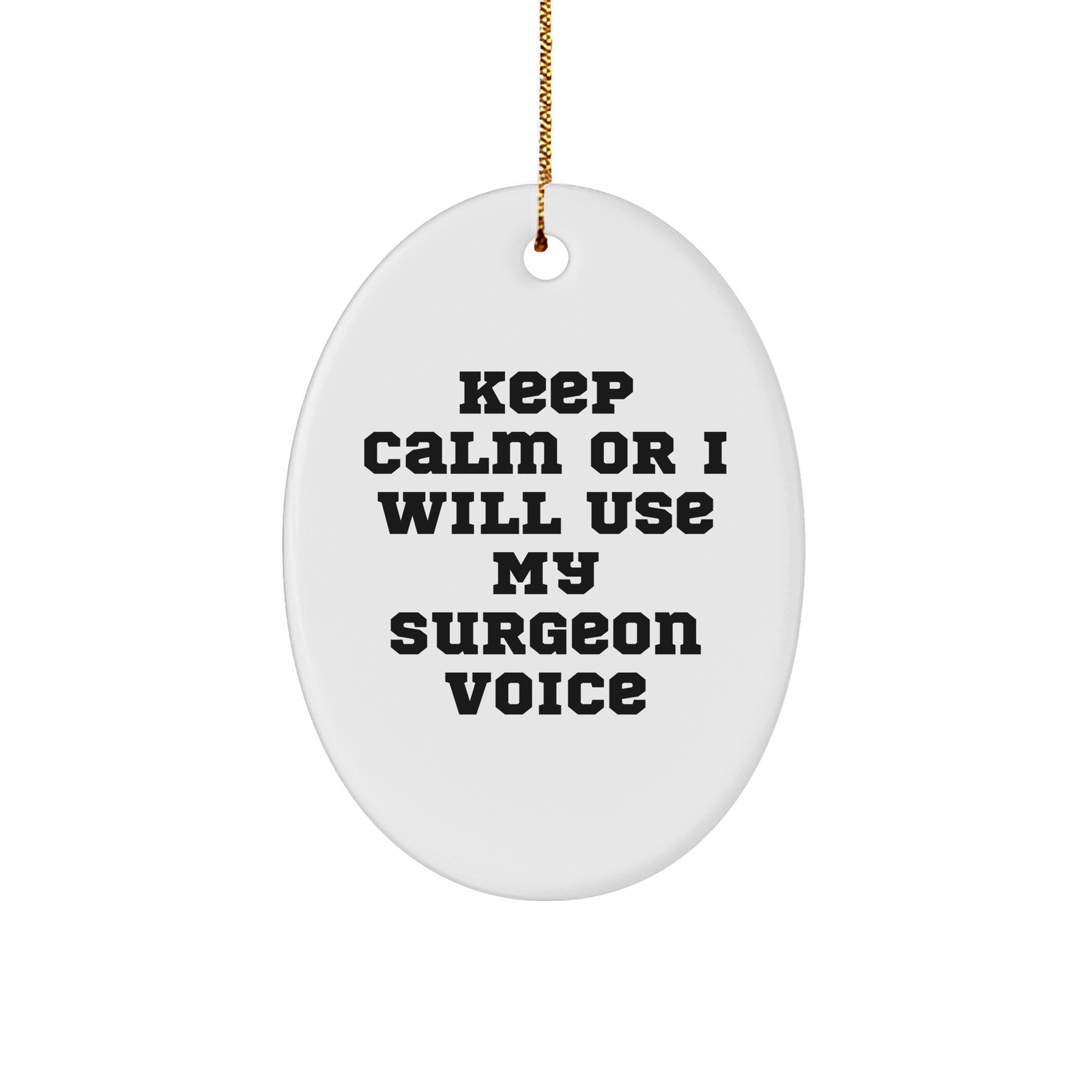 Funny Surgeon Gifts for Christmas - Oval Ornament 'Keep Calm Or I Will Use My Surgeon Voice' - Gifts from Friends for Surgeons - Unique Christmas Unique Gifts - Image 1